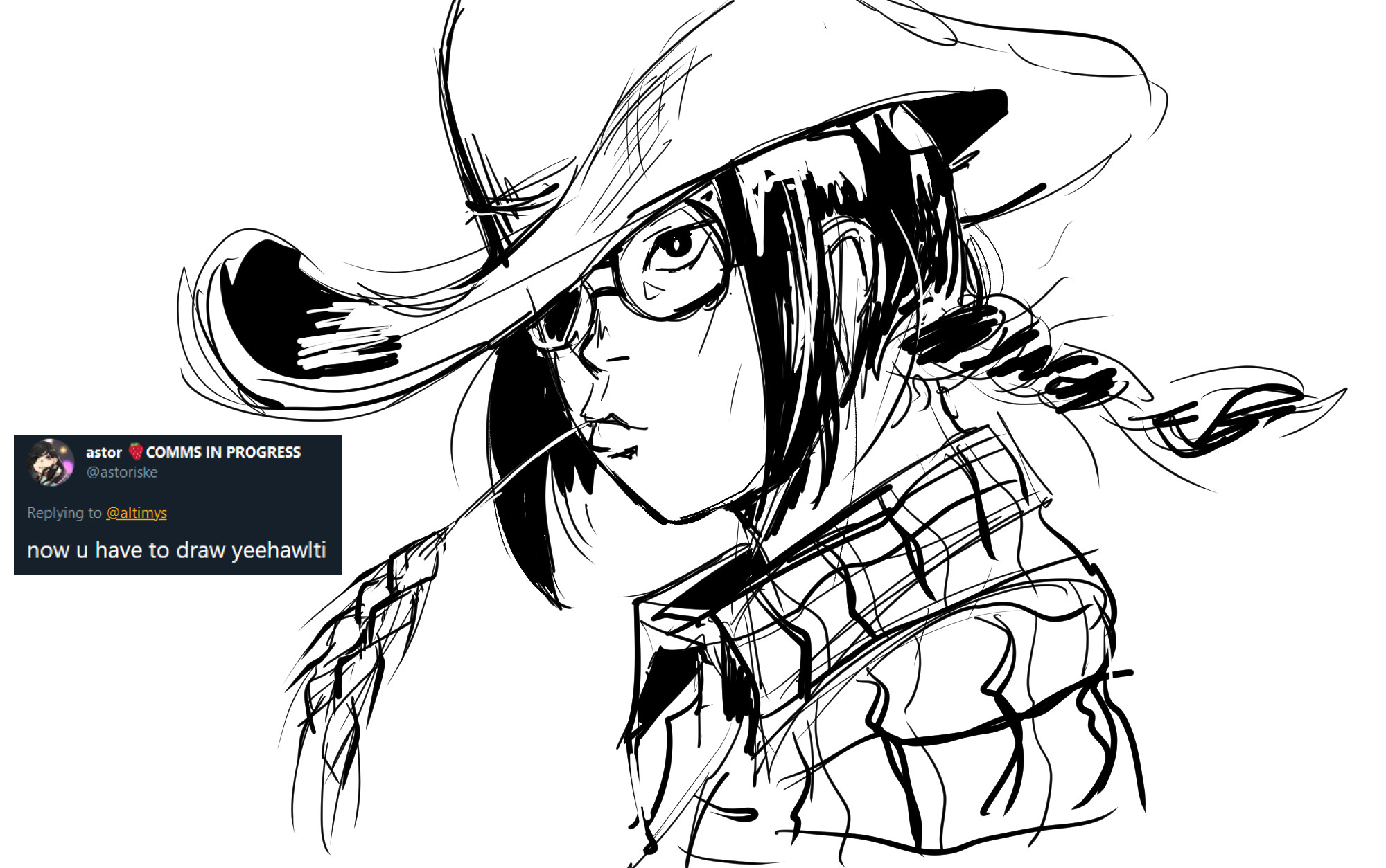 A screenshot from twitter saying, "now u have to draw yeehawlti". Next to it, a black and white drawing of a person in a ten-gallon hat, braided black hair, and a plaid shirt. She has a stalk of wheat in her mouth.