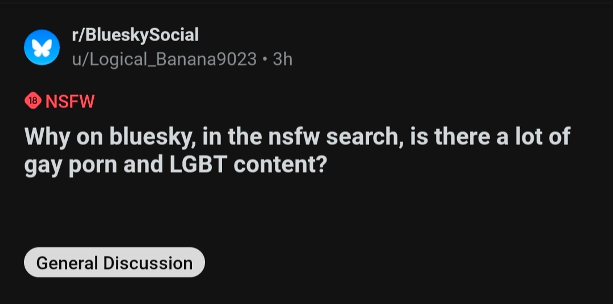 From the Bluesky social subreddit, 3 hours ago: why on Bluesky in the NSFW search is there a lot of gay porn and LGBT content?