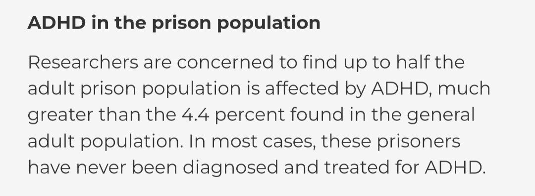 ADHD in the prison population

Researchers are concerned to find up to half the adult prison population is affected by ADHD, much greater than the 4.4 percent found in the general adult population. In most cases, these prisoners have never been diagnosed and treated for ADHD.