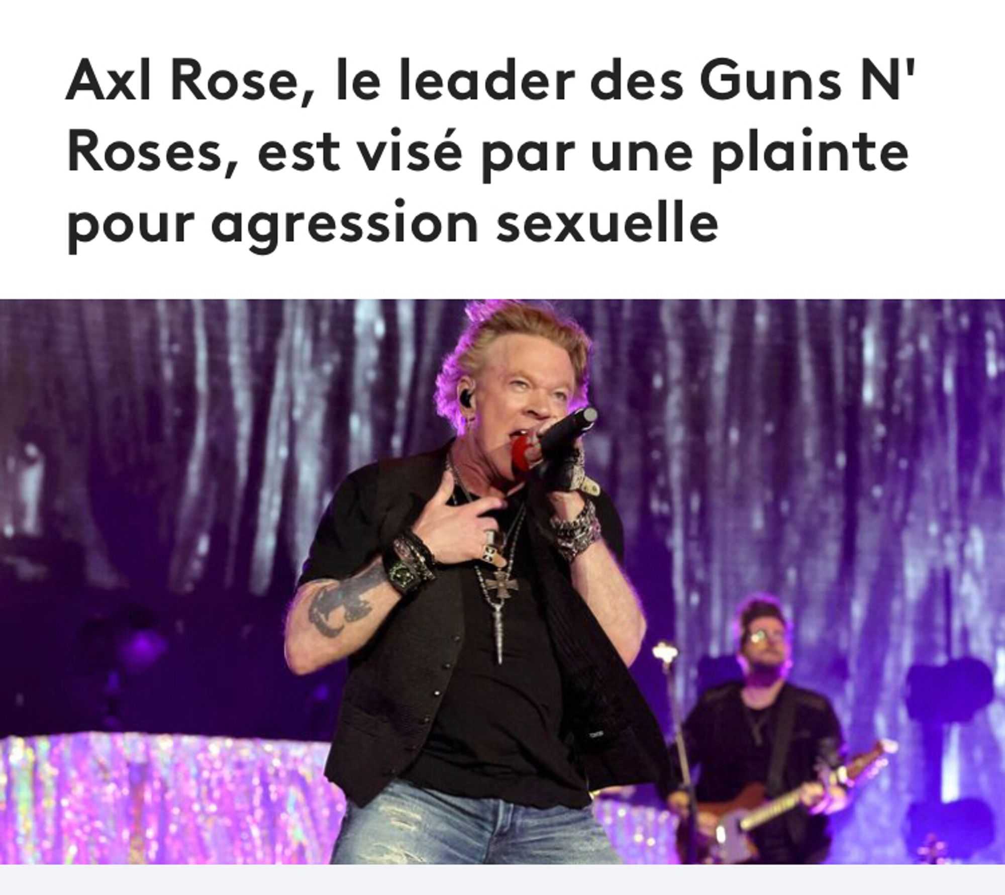 Photo de Axl Rose avec ce titre:

Axl Rose le leader des Gun’s and Roses est visé par une plainte pour agression sexuelle