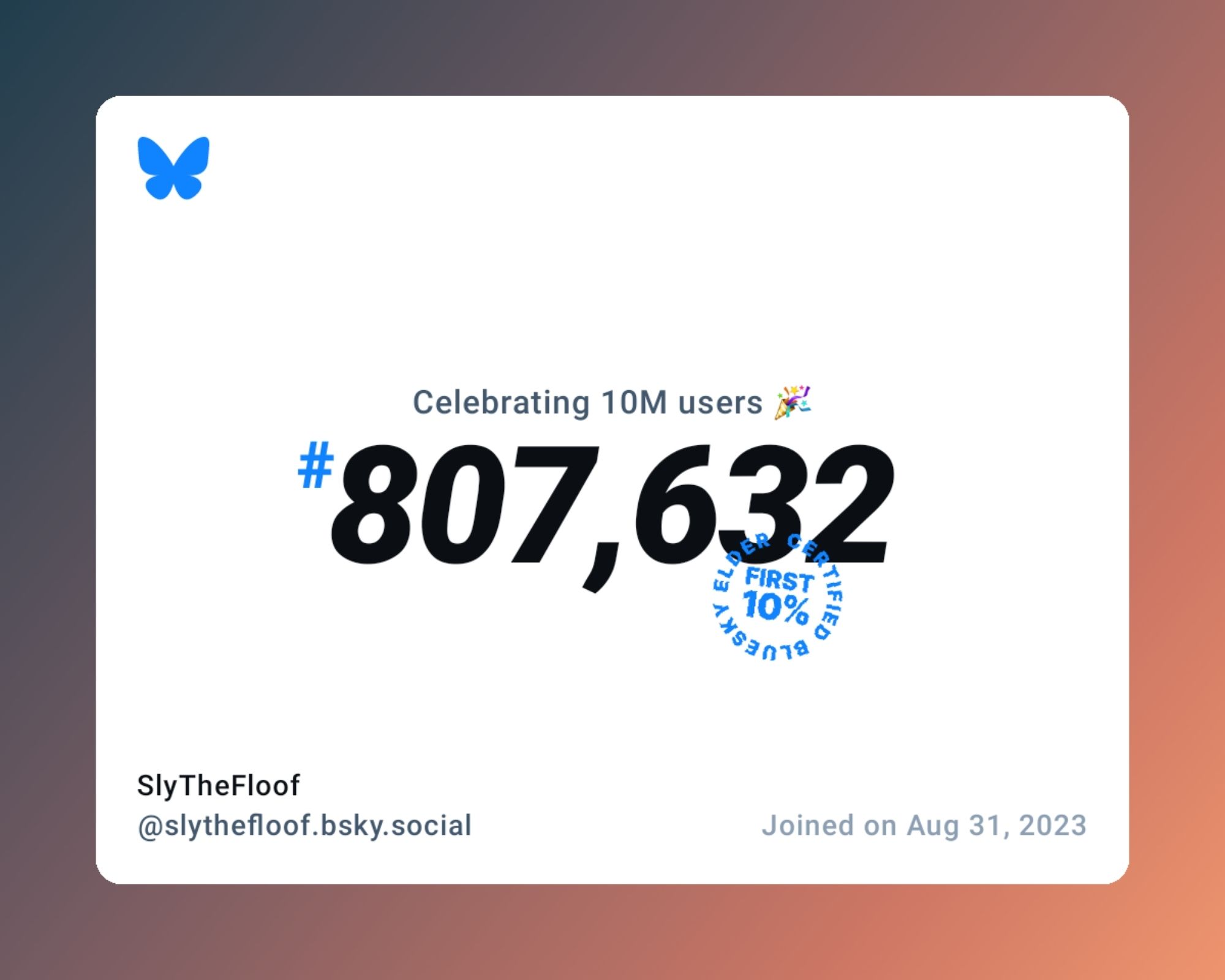 A virtual certificate with text "Celebrating 10M users on Bluesky, #807,632, SlyTheFloof ‪@slythefloof.bsky.social‬, joined on Aug 31, 2023"