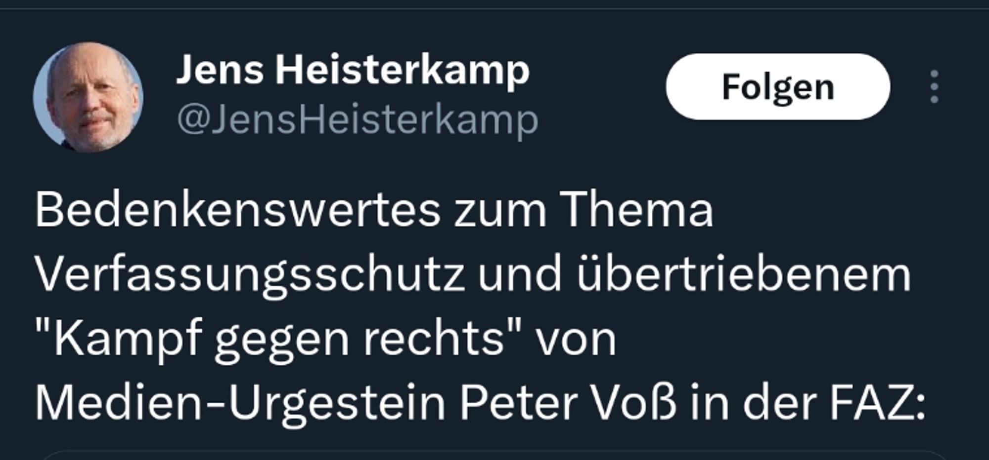 Bild zeigt einen Post von Jens Heisterkamp auf der Social-Media-Plattform X. Heisterkamp verweist in dem Post auf einen FAZ-Artikel von Peter Voß, in dem er eine Begründung dafür sieht, dass der Kampf gegen Rechts "übertrieben" sei.