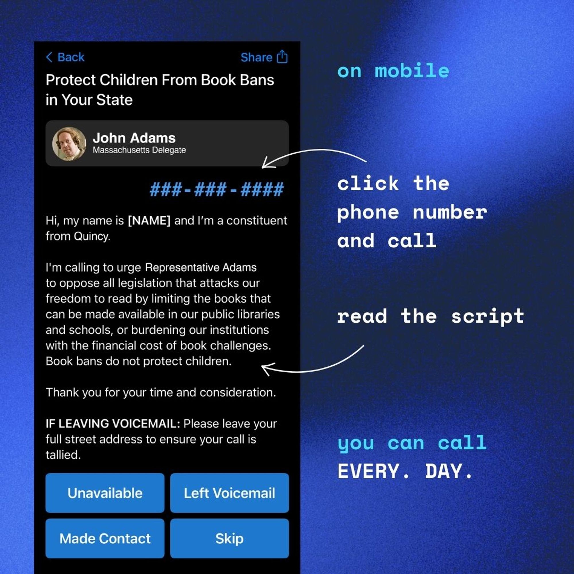 the app will prompt you to click the phone number and call. You can read the script we have provided. And you can call EVERY. DAY.