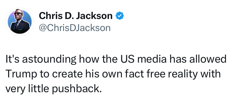 It’s astounding how the US media has allowed Trump to create his own fact free reality with very little pushback. 
