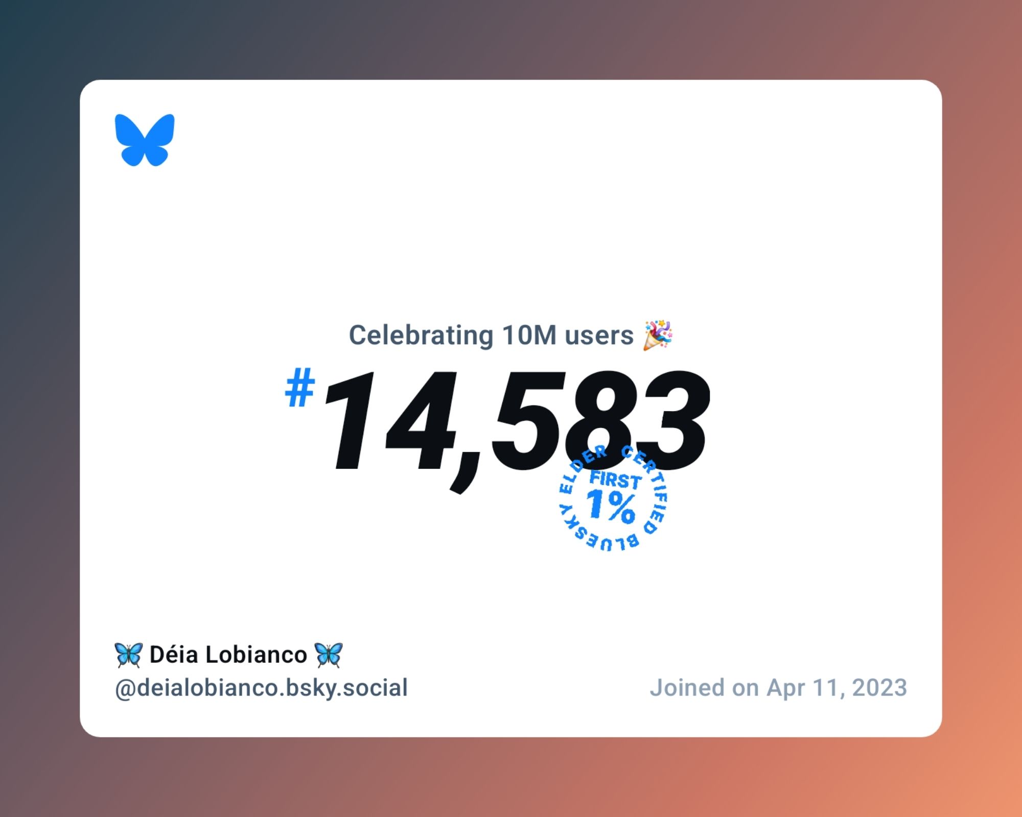 A virtual certificate with text "Celebrating 10M users on Bluesky, #14,583, 🦋 Déia Lobianco 🦋 ‪@deialobianco.bsky.social‬, joined on Apr 11, 2023"