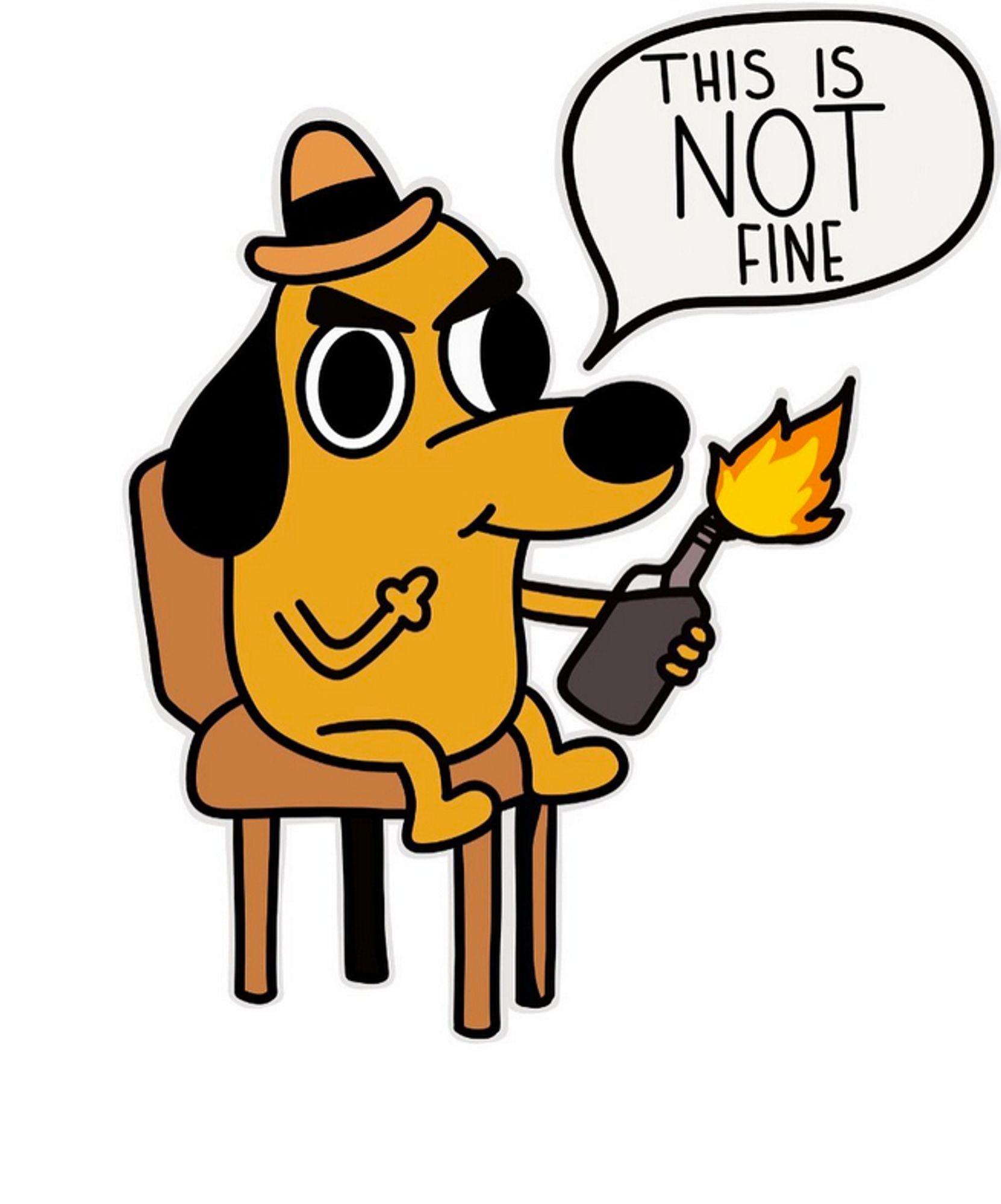 le chien du meme "this is fine" assis sur sa chaise avec un cocktail molotov allumé et qui dit "this is NOT fine". et qui fait un doigt de l'autre main