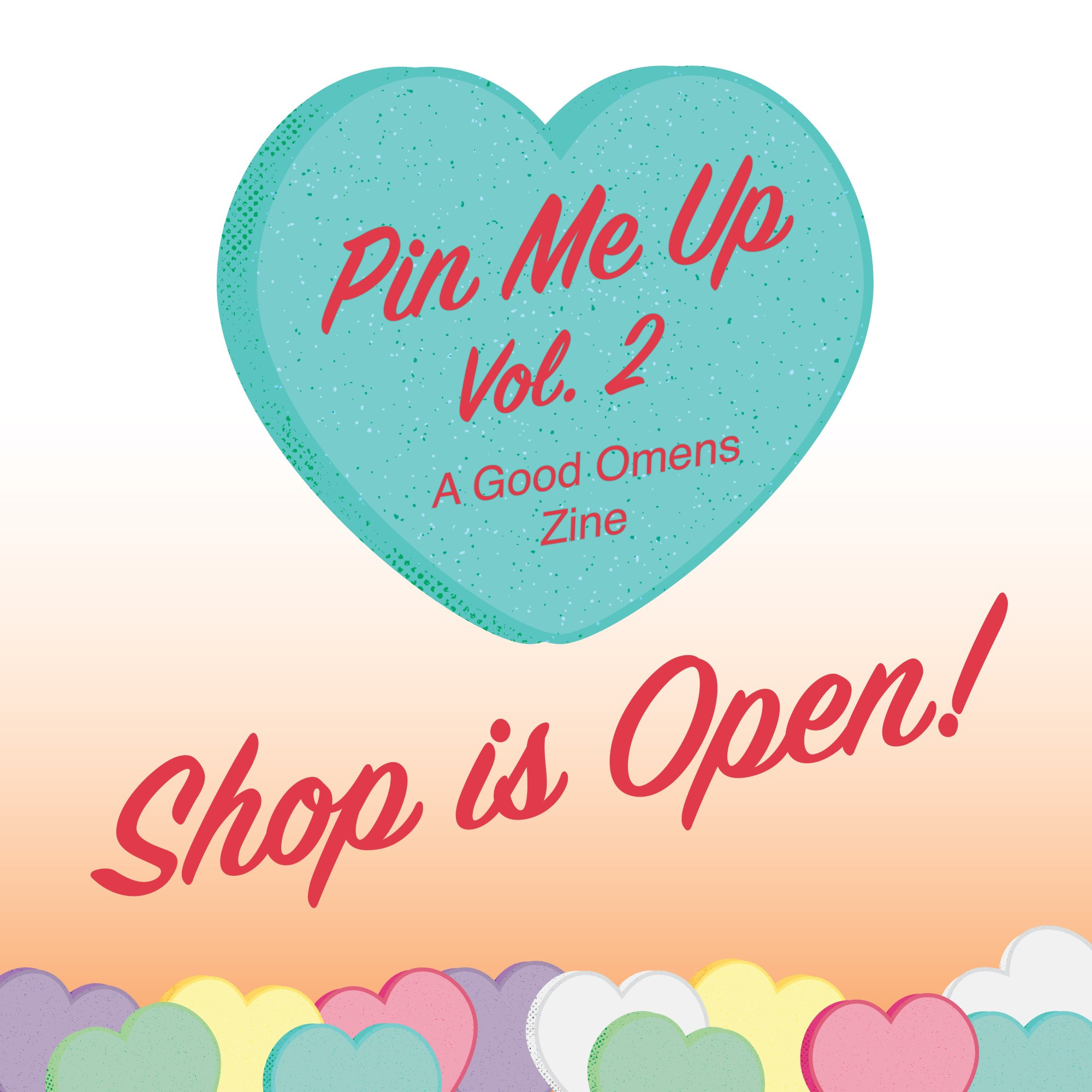 Pin Me Up Vol 2: A Good Omens Zine. Shop is open! Orange gradient background with teal candy heart image