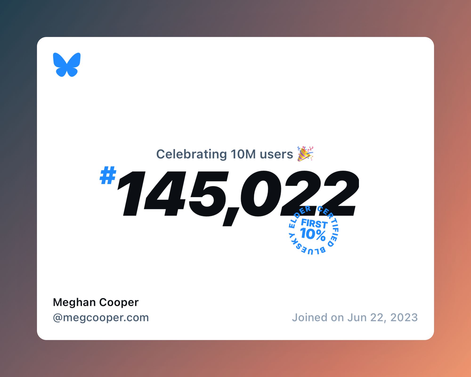 A virtual certificate with text "Celebrating 10M users on Bluesky, #145,022, Meghan Cooper ‪@megcooper.com‬, joined on Jun 22, 2023"