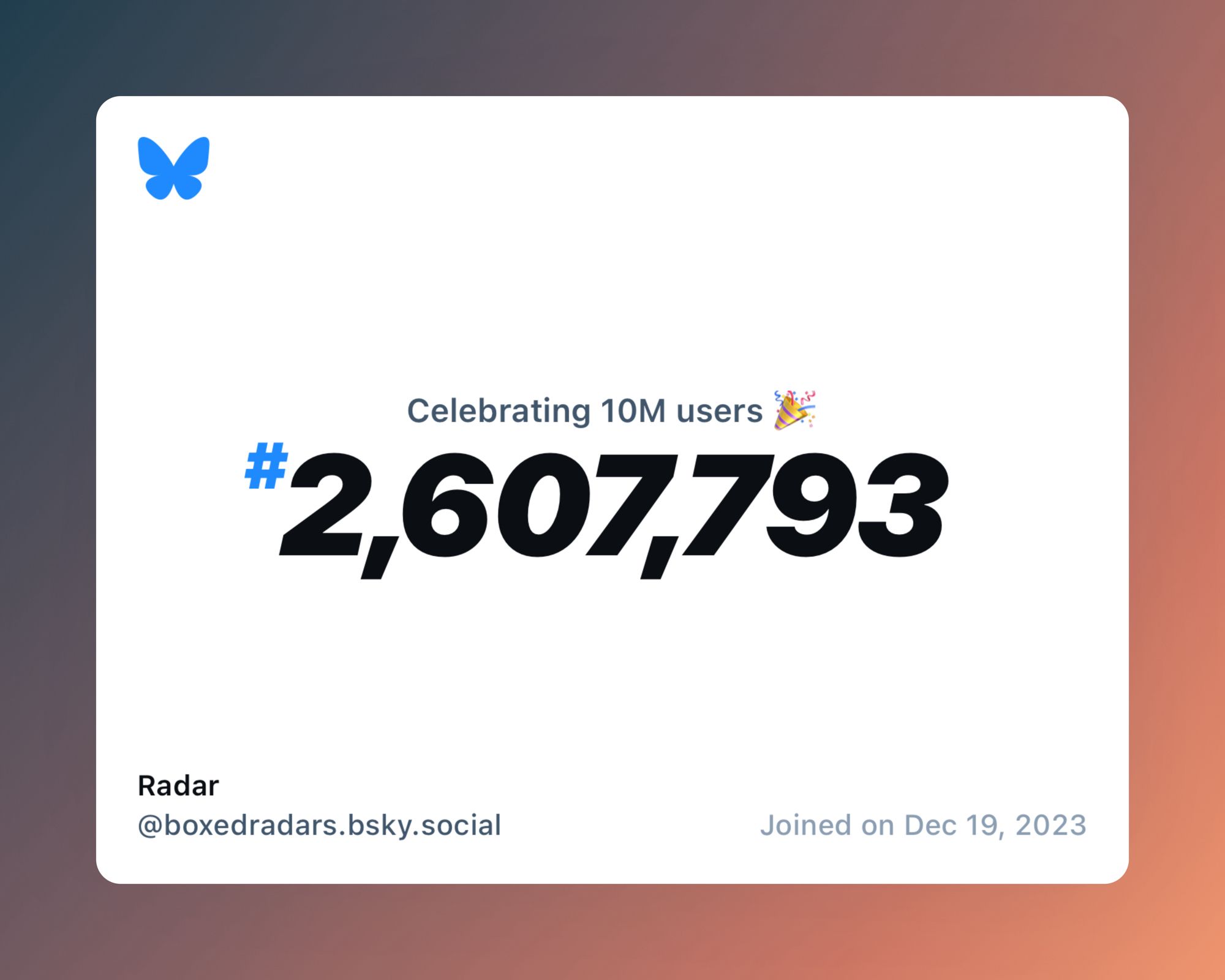 A virtual certificate with text "Celebrating 10M users on Bluesky, #2,607,793, Radar ‪@boxedradars.bsky.social‬, joined on Dec 19, 2023"