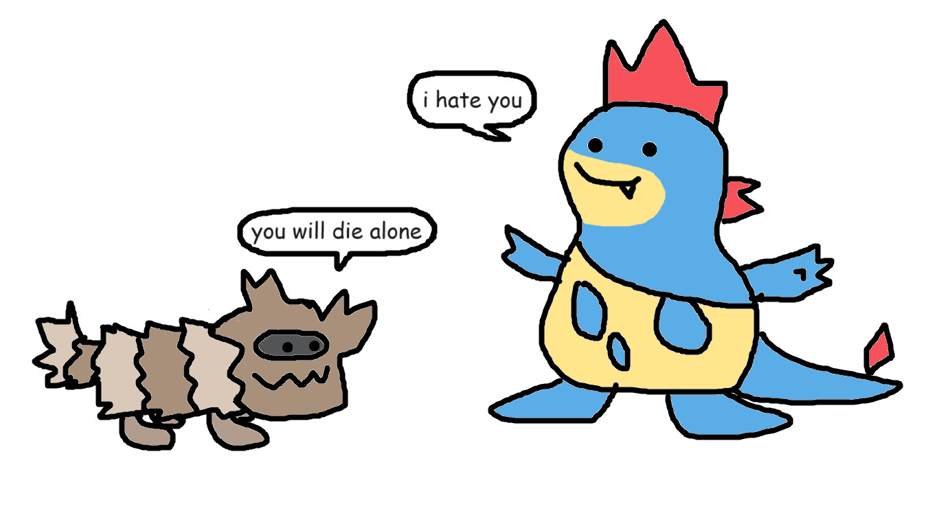 MS Paint drawing of a Croconaw saying "I hate you," and a Zigzagoon responding with "You will die alone."