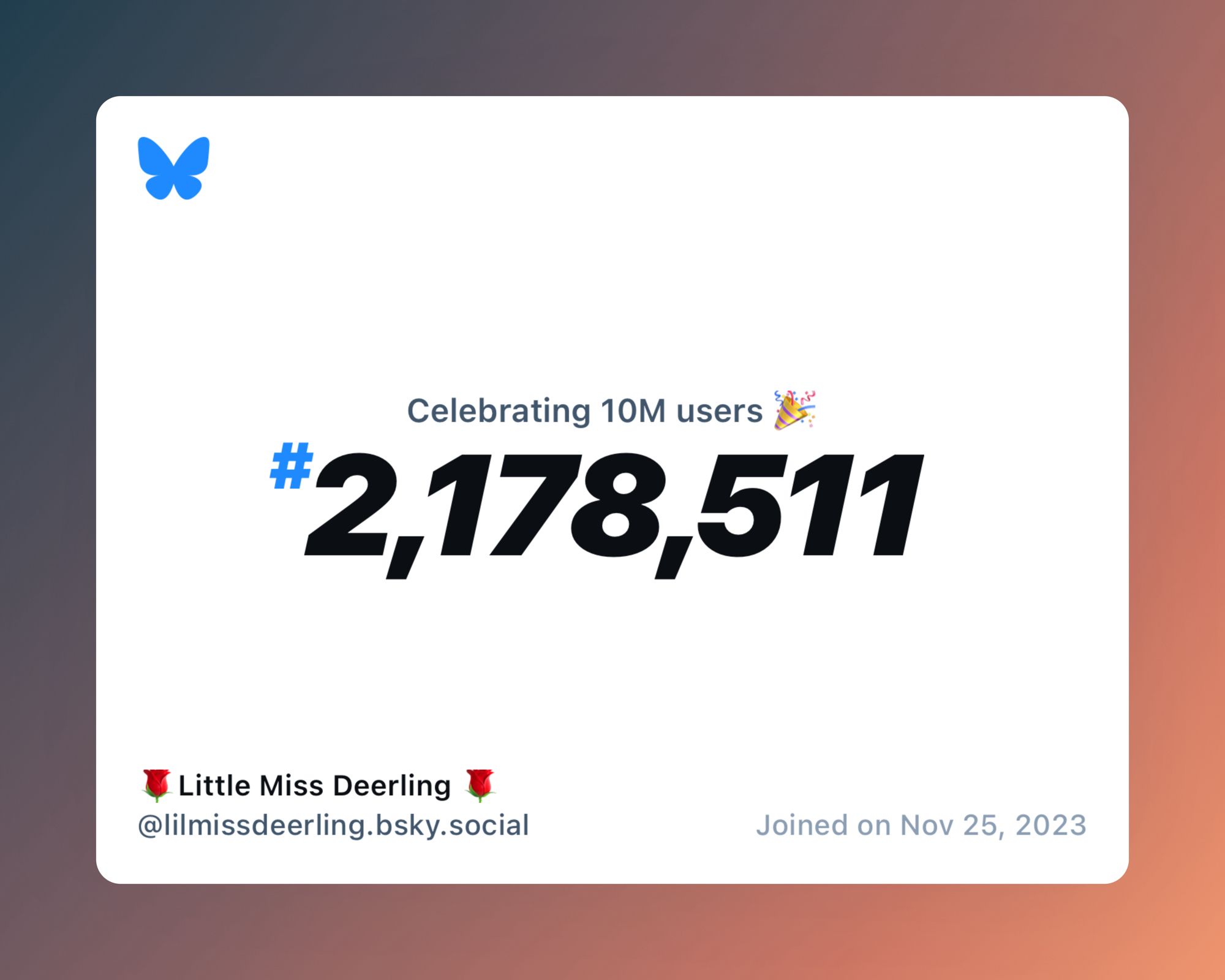 A virtual certificate with text "Celebrating 10M users on Bluesky, #2,178,511, 🌹Little Miss Deerling 🌹 ‪@lilmissdeerling.bsky.social‬, joined on Nov 25, 2023"