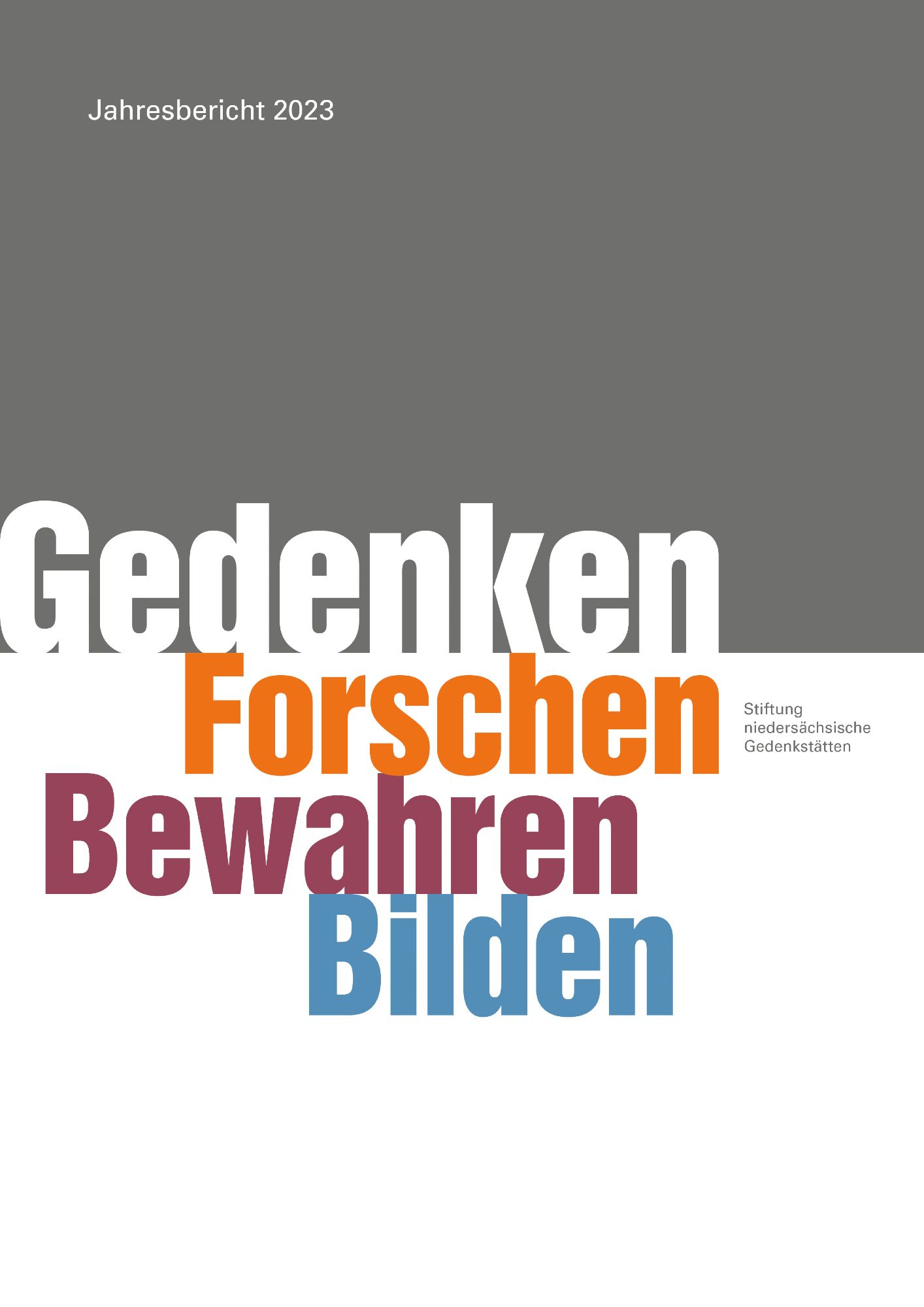 Cover des Jahresberichtes 2023 der Stiftung niedersächsische Gedenkstätten. Darauf stehen die Begriffe: "Gedenken. Forschen. Bewahren. Bilden."