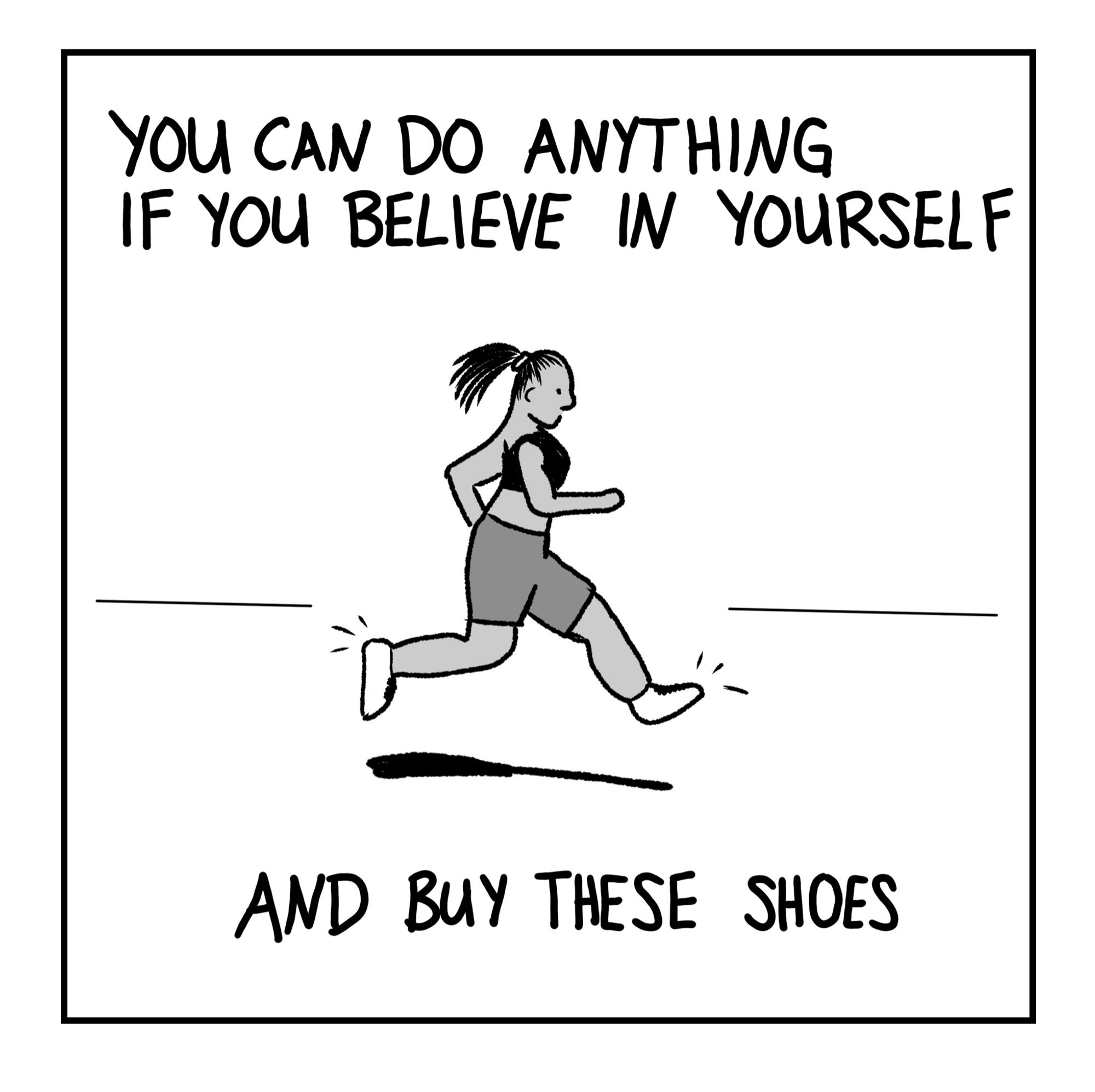 Panel 2: A woman with locs in a ponytail, running. Caption: "You can do anything if you believe in yourself and buy these shoes"