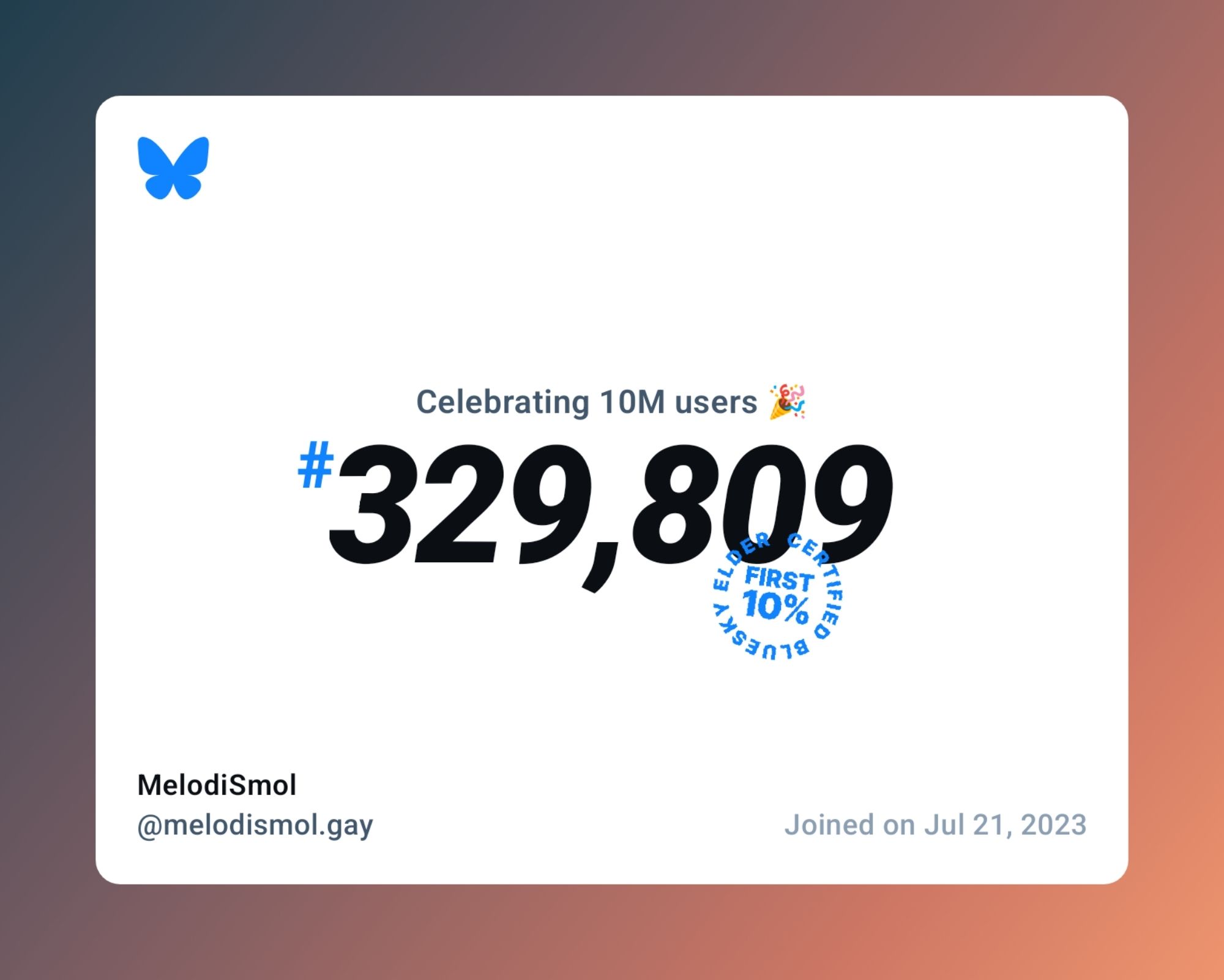 A virtual certificate with text "Celebrating 10M users on Bluesky, #329,809, MelodiSmol ‪@melodismol.gay‬, joined on Jul 21, 2023"