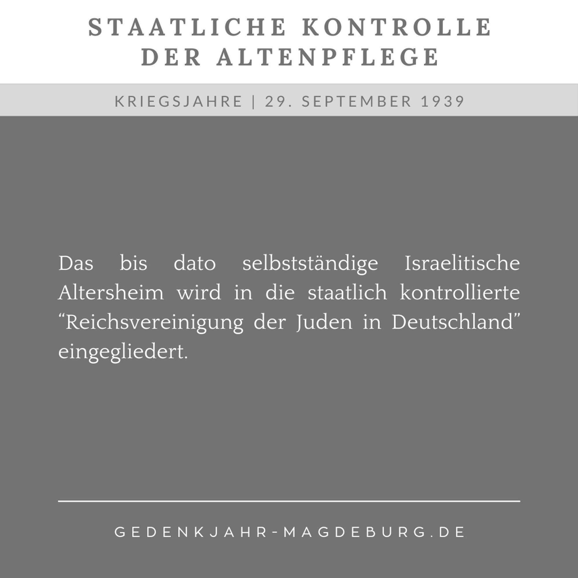 Zweigeteilte Kachel: Oben vor weißem Hintergrund der Text: "Staatliche Kontrolle der Altenpflege". Unten vor grauem Hintergrund der Text: "29. September 1939. Das bis dato selbstständige Israelitische Altersheim wird in die staatlich kontrollierte 'Reichsvereinigung der Juden in Deutschland' eingegliedert."