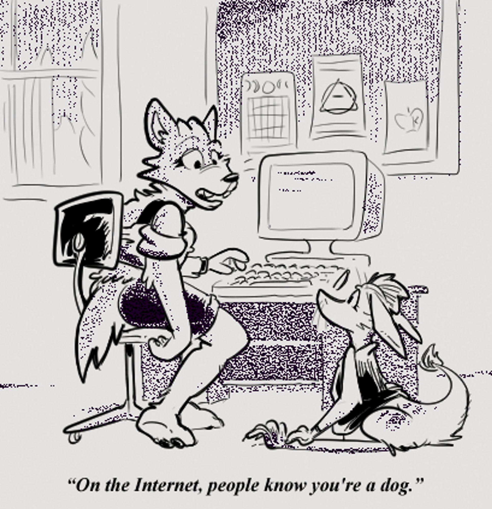 "On the internet, people know you're a dog."