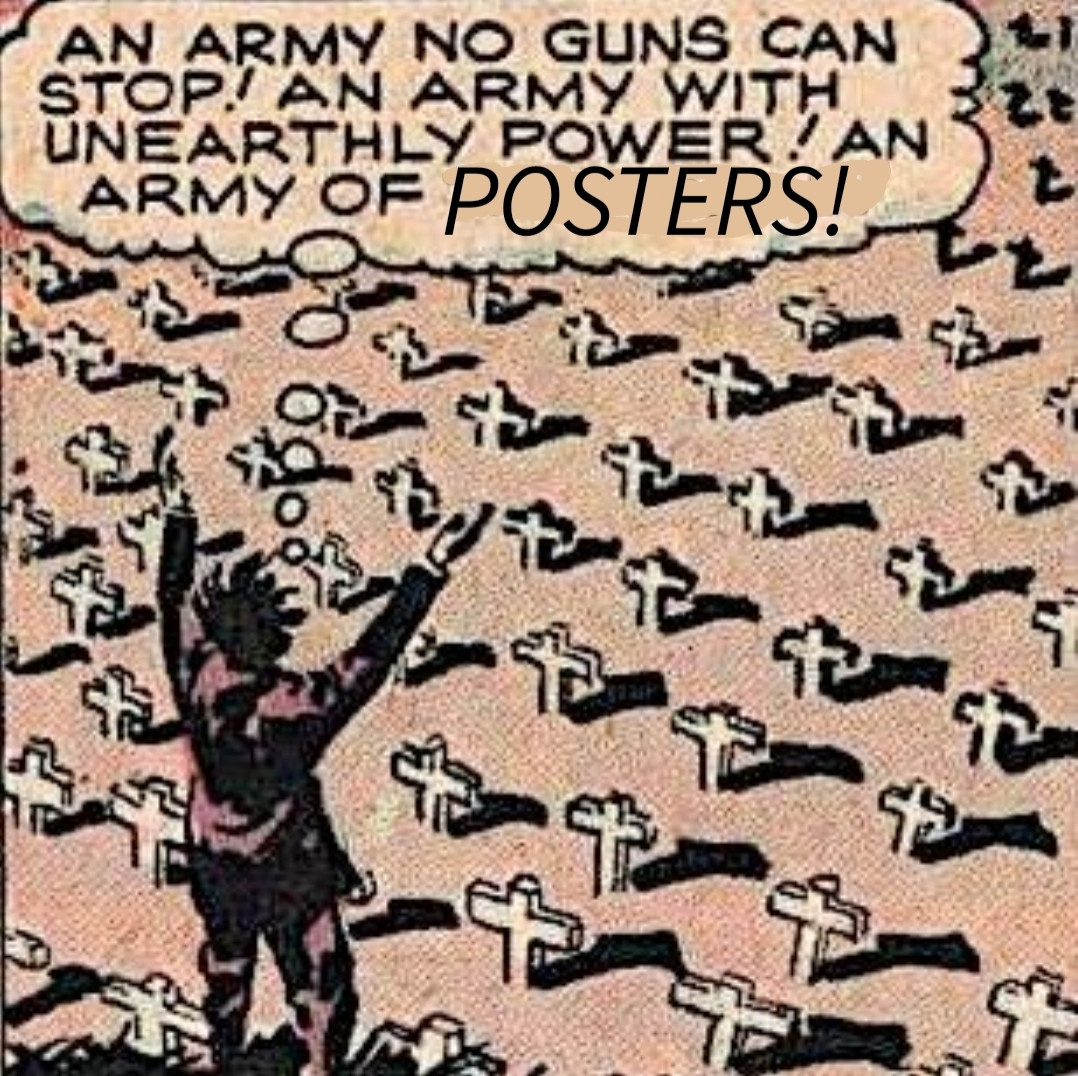 vintage comic panel of a wild haired figure gesturing at a graveyard full of crosses, thought bubble reads

an army no guns can stop! an army with unearthly powers! An army of POSTERS!