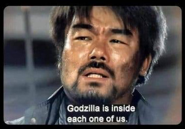 screencap of a sweaty, determined man saying

Godzilla is inside each one of us