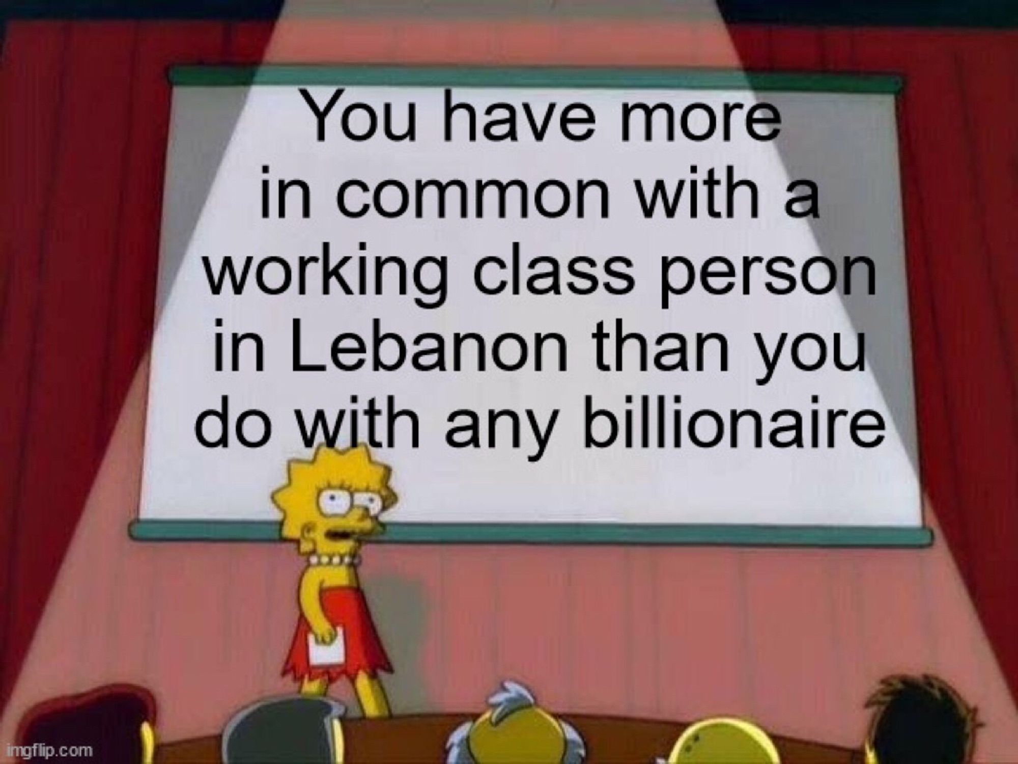 You have more in common with a working class person in Lebanon than you do with any billionaire