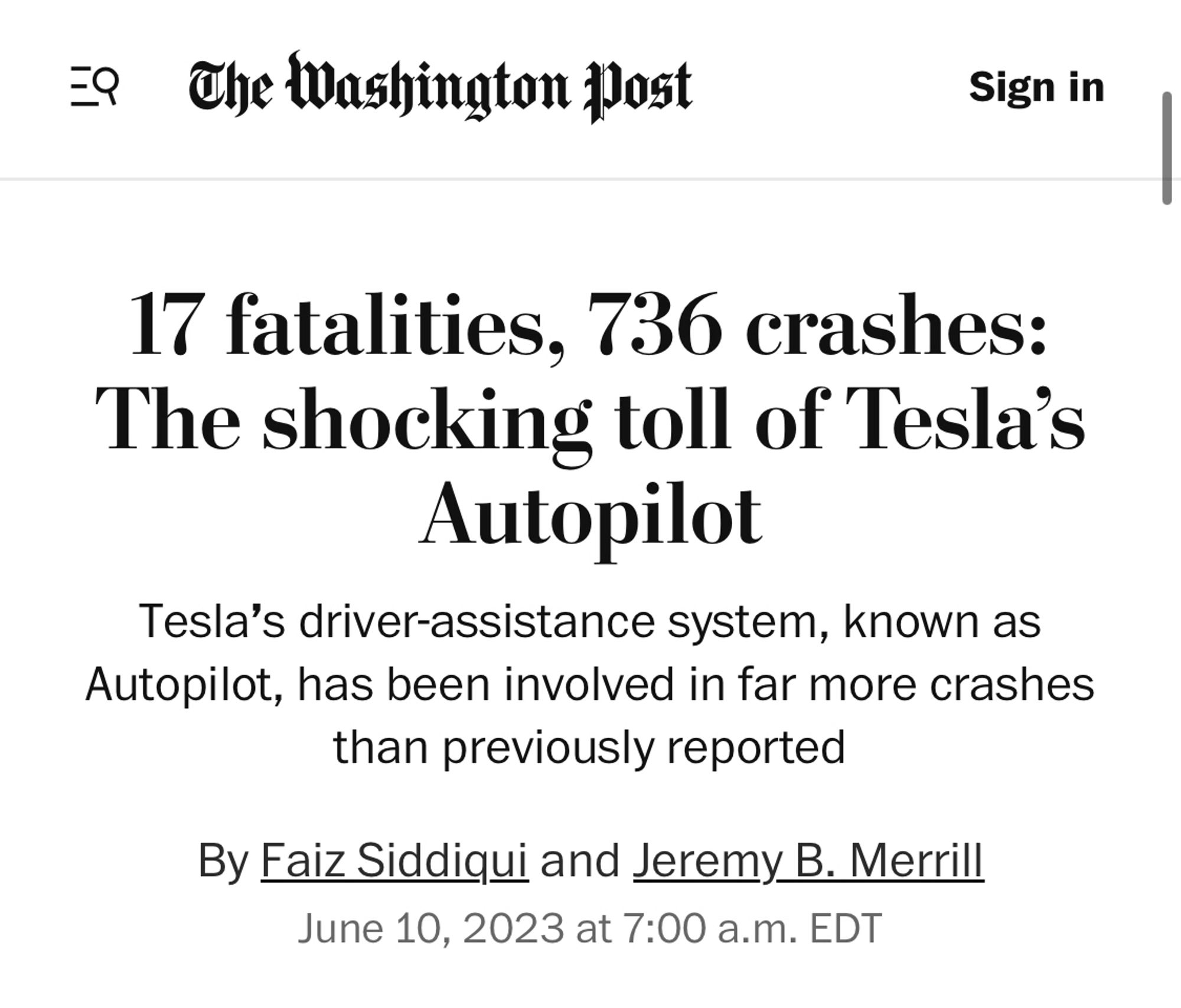 Wapo: 17 fatalities, 736 crashes: The shocking toll of Tesla’s Autopilot
Tesla’s driver-assistance system, known as Autopilot, has been involved in far more crashes than previously reported

By Faiz Siddiqui and Jeremy B. Merrill
June 10, 2023