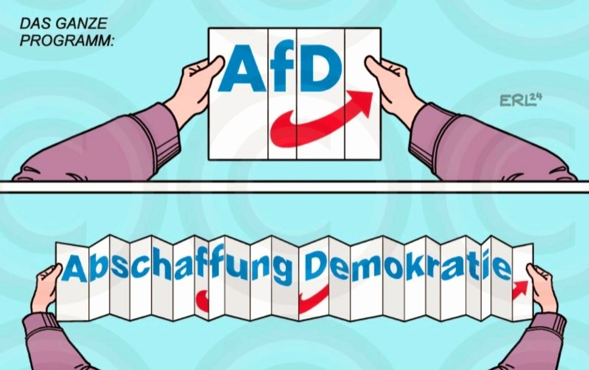 Oberes Bld zwei Hände halten ein Bild wo nichts ausser  AfD und ein roter Pfeil zu sehen ist.

Bild 2 zeigt dass das erste ein zusammengefaltetes Bild war und im entfaltete Zustsnd liest man nun: 
Abschaffung Demokratie