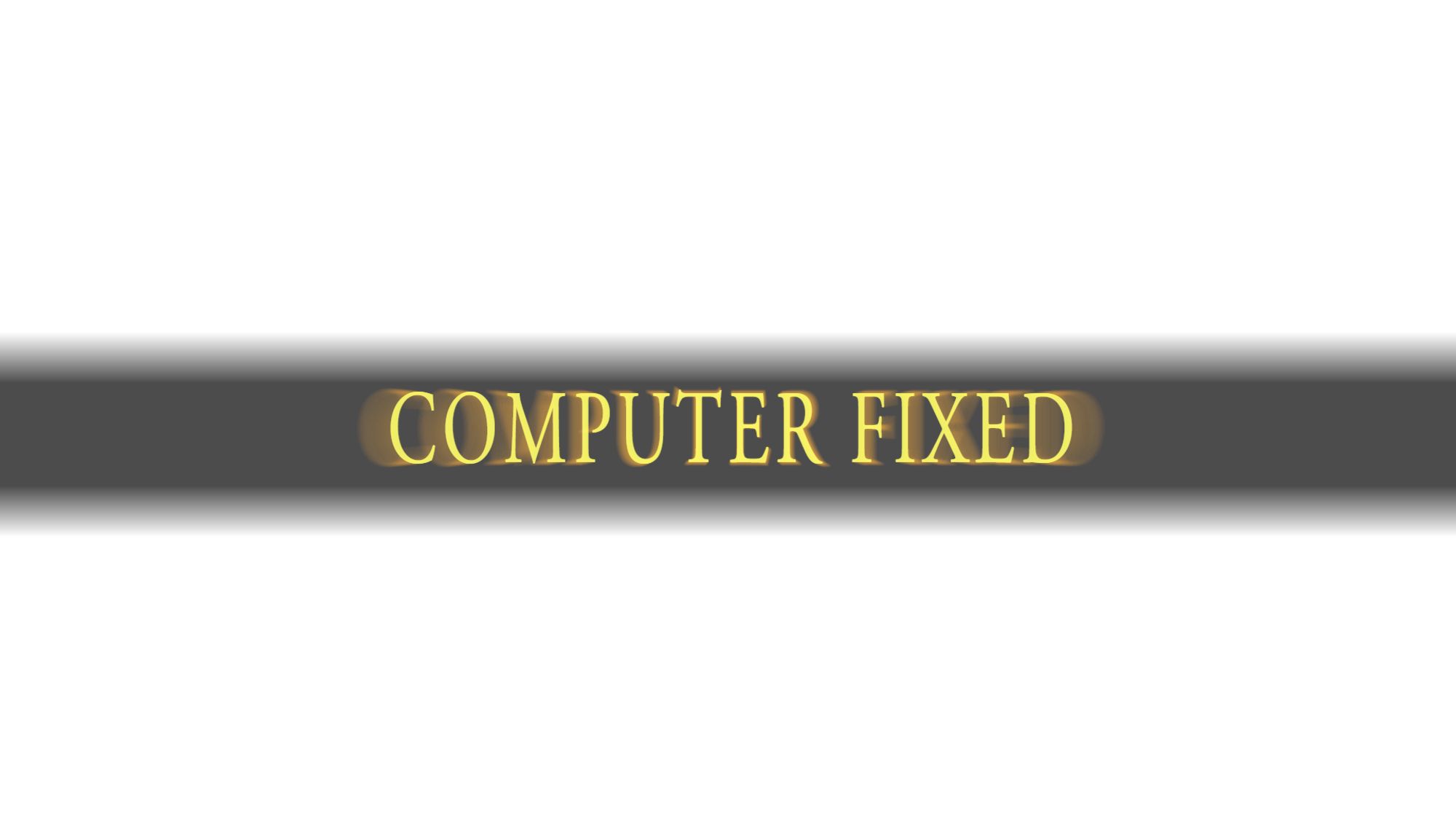 Transparent gif that has a shadow stripe with the Dark Souls status message font in yellow and it just says COMPUTER FIXED