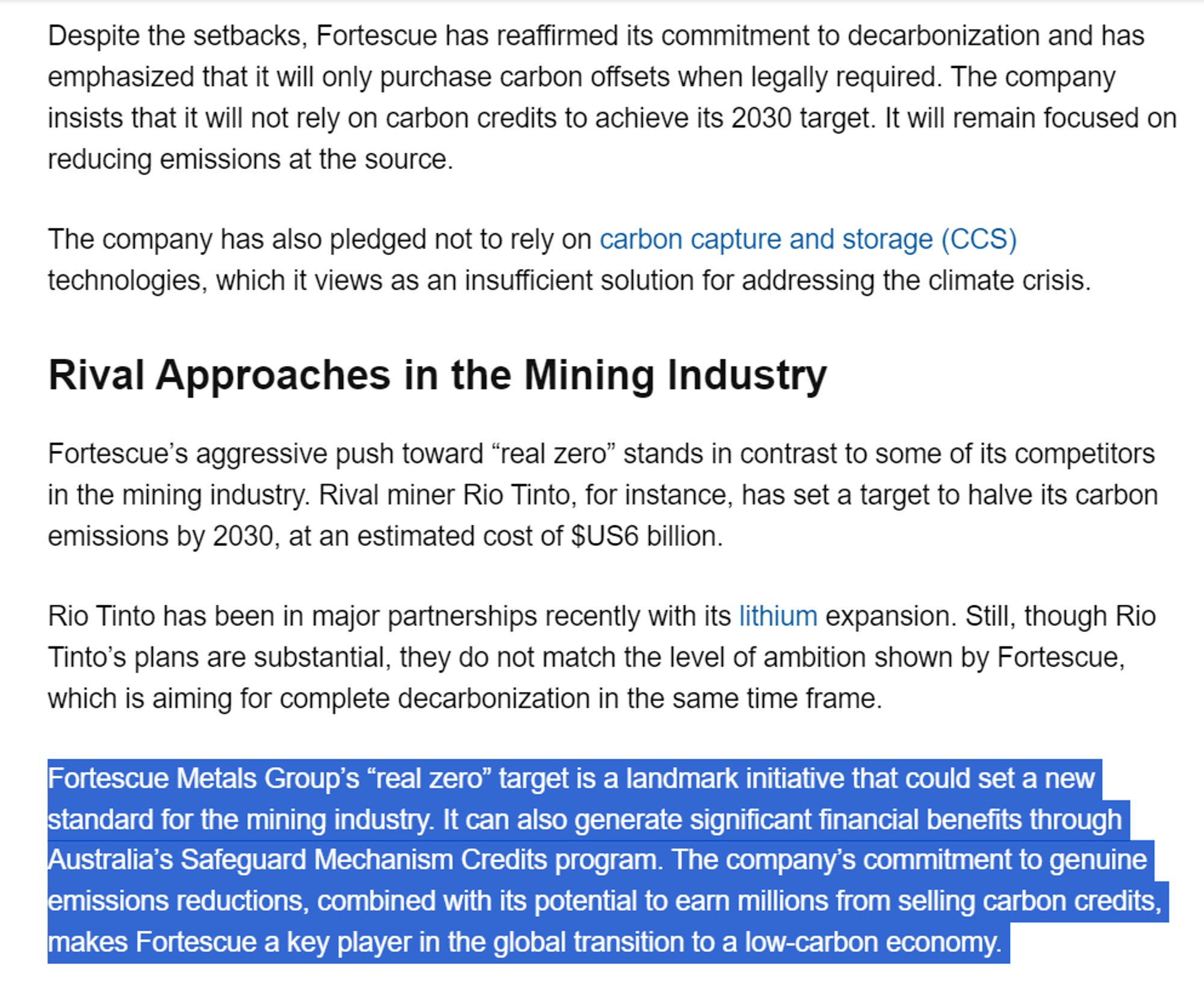 Rival Approaches in the Mining Industry
Fortescue’s aggressive push toward “real zero” stands in contrast to some of its competitors in the mining industry. Rival miner Rio Tinto, for instance, has set a target to halve its carbon emissions by 2030, at an estimated cost of $US6 billion. 

Rio Tinto has been in major partnerships recently with its lithium expansion. Still, though Rio Tinto’s plans are substantial, they do not match the level of ambition shown by Fortescue, which is aiming for complete decarbonization in the same time frame.

Fortescue Metals Group’s “real zero” target is a landmark initiative that could set a new standard for the mining industry. It can also generate significant financial benefits through Australia’s Safeguard Mechanism Credits program. The company’s commitment to genuine emissions reductions, combined with its potential to earn millions from selling carbon credits, makes Fortescue a key player in the global transition to a low-carbon economy. 