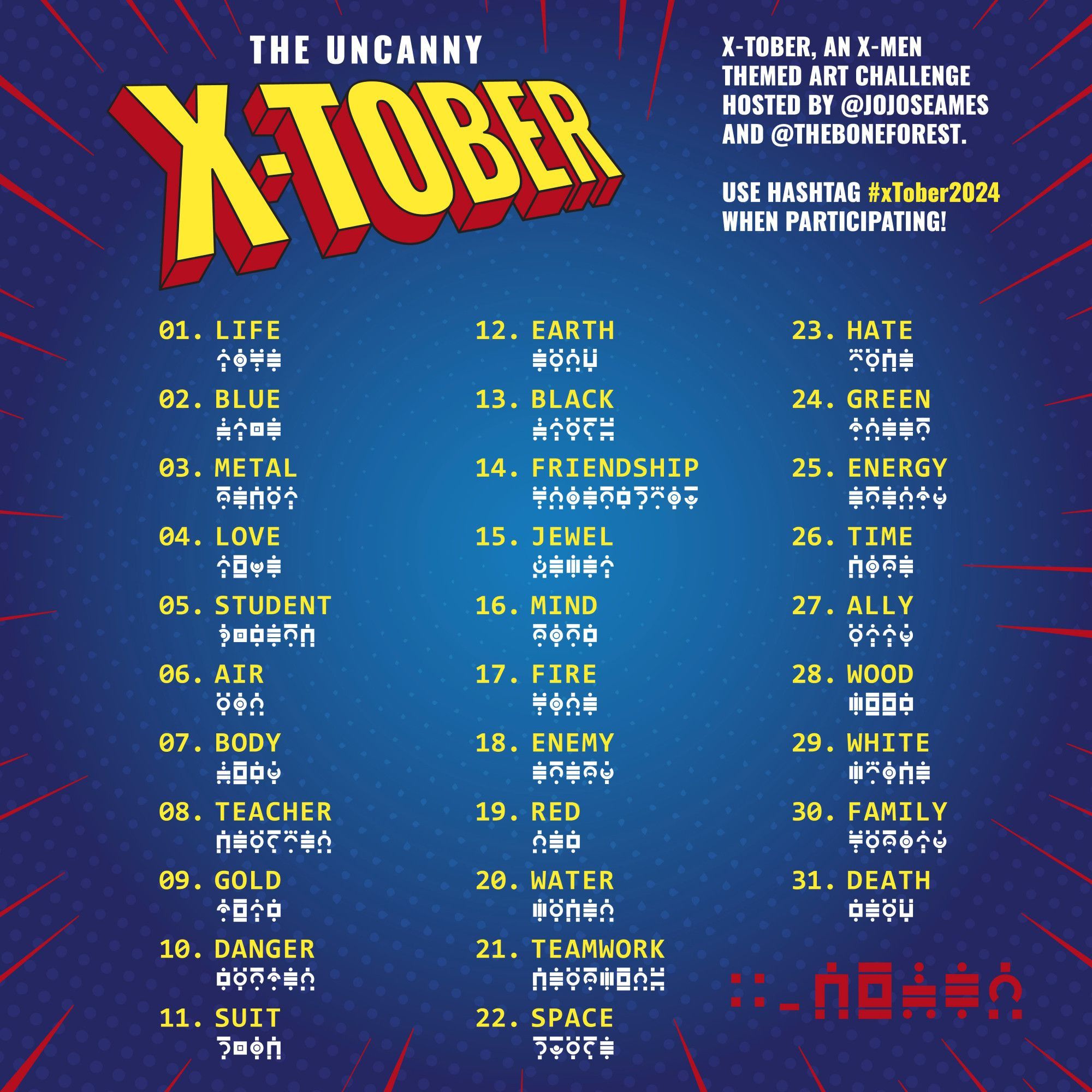 A graphic which reads: The Uncanny X-Tober, an X-Men themed art challenge hosted by @ JoJo Seames and @ The Bone Forest. Use hashtag #xTober2024 when participating. The 31-entry prompt list is written in both English and Krakoan letters.