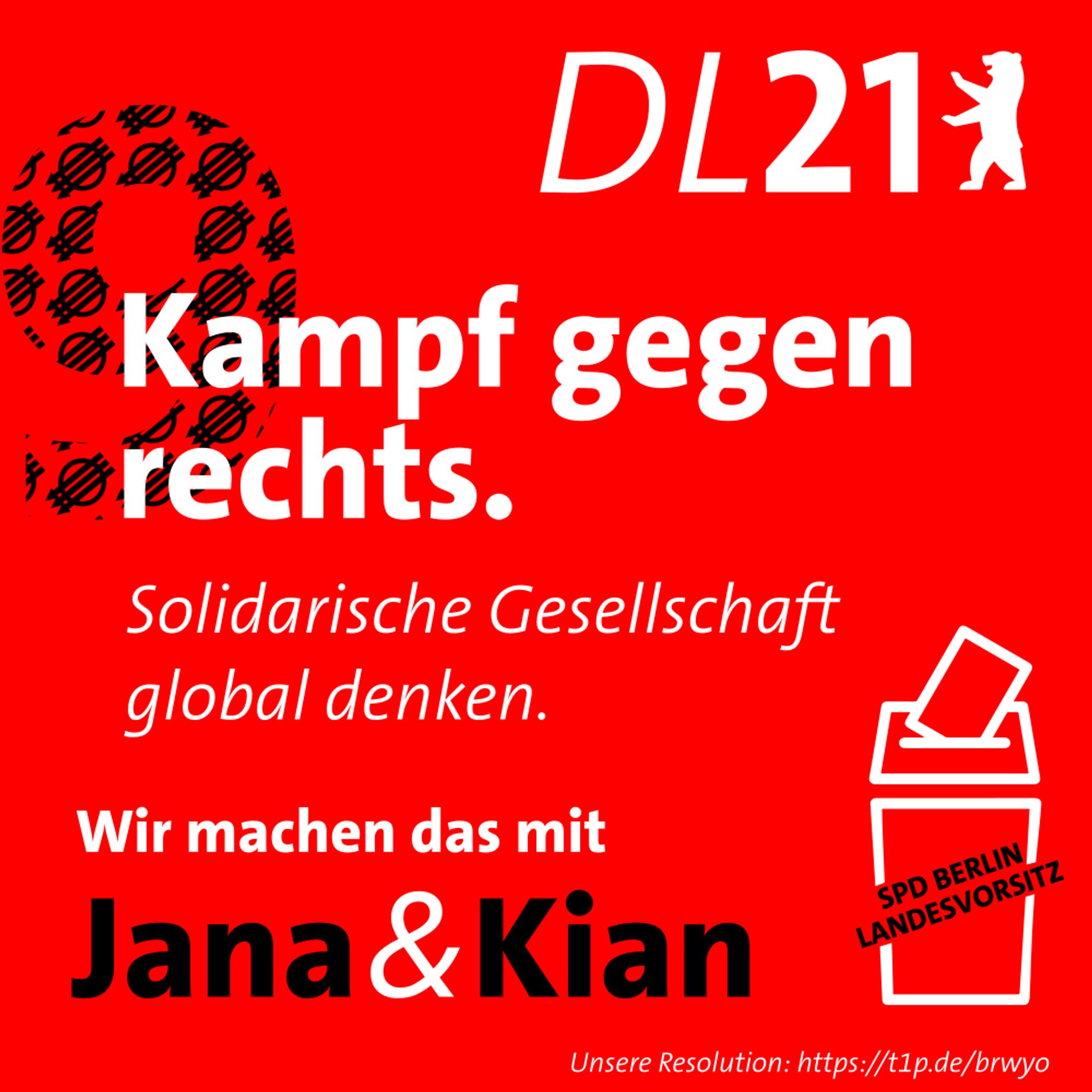 Textkachel der DL21 Berlin:
9: Kampf gegen rechts – Solidarische Gesellschaft global denken.
Wir machen das mit Jana & Kian.
Wahlurne mit Aufschrift "SPD Berlin Landesvorsitz"
Unsere Resolution: https://t1p.de/brwyo