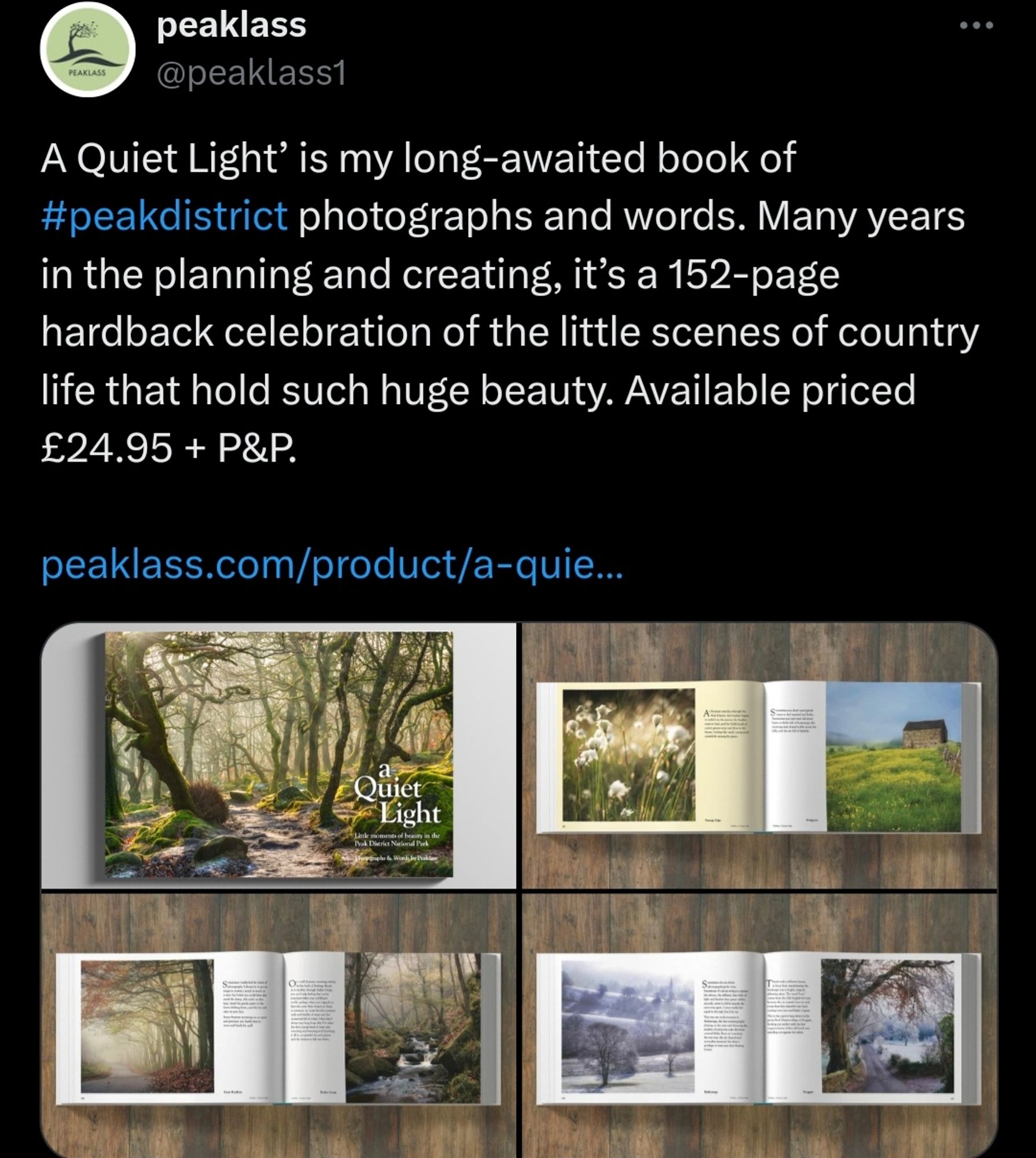 Screenshot from Twitter showing photos of the book.
"A Quiet Light’ is my long-awaited book of #peakdistrict photographs and words. Many years in the planning and creating, it’s a 152-page hardback celebration of the little scenes of country life that hold such huge beauty. Available priced £24.95 + P&P."