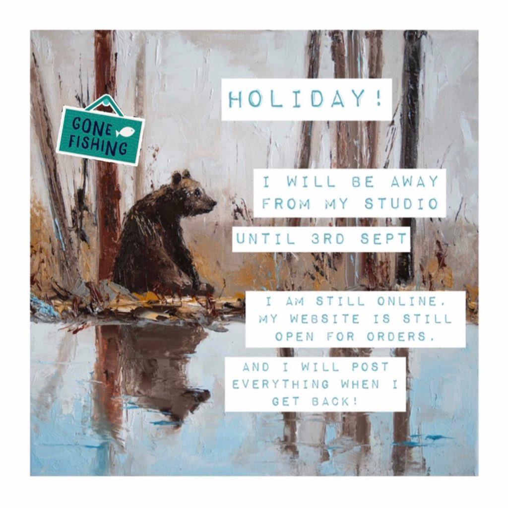 Holiday! I will be away from my studio until 3rd Sept. I am still open for orders and will post when I get back 