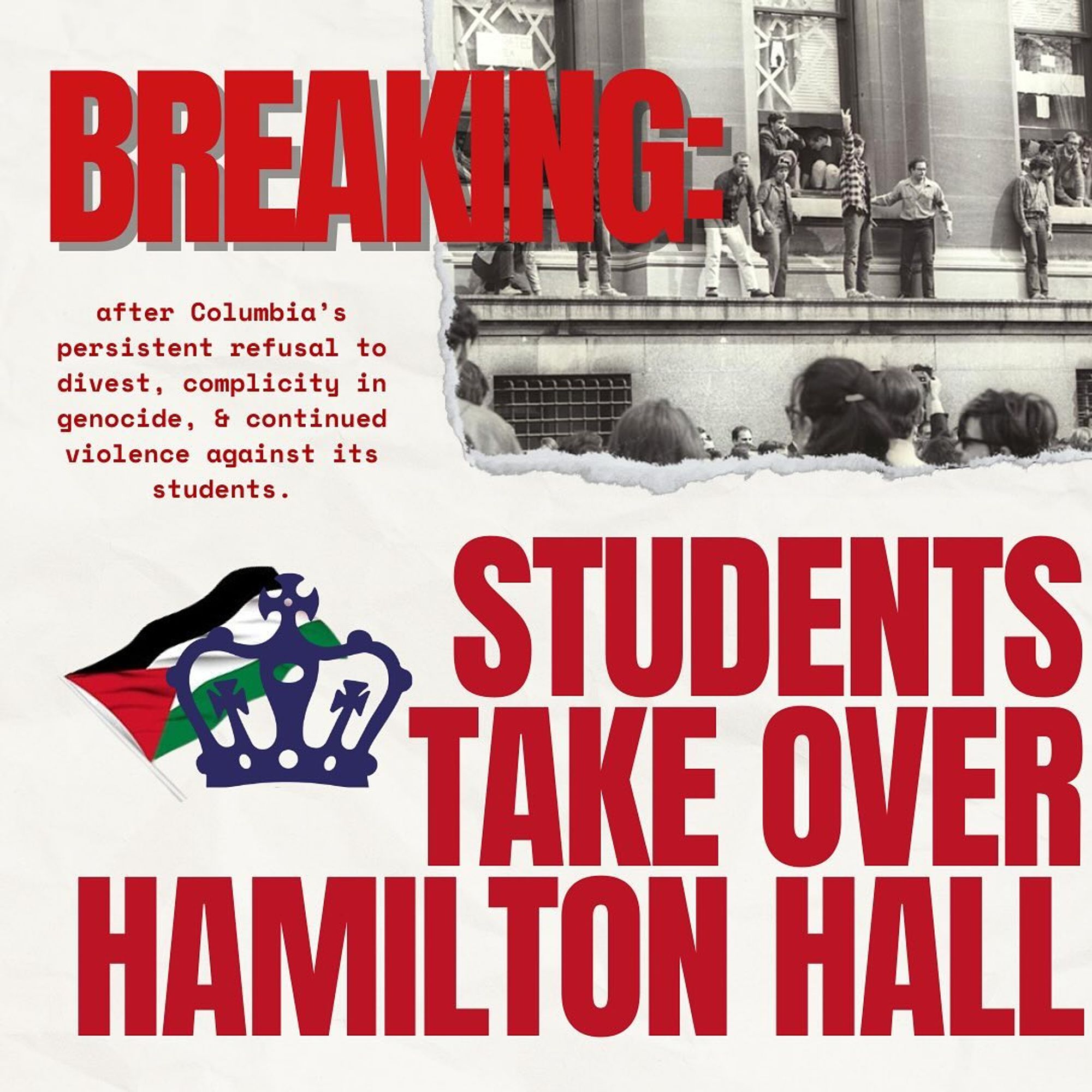 an announcement from the students at columbia university saying

breaking: students take over hamilton hall

after columbia's persistent refusal to divest, complicity in genocide, and continued violence against its students.