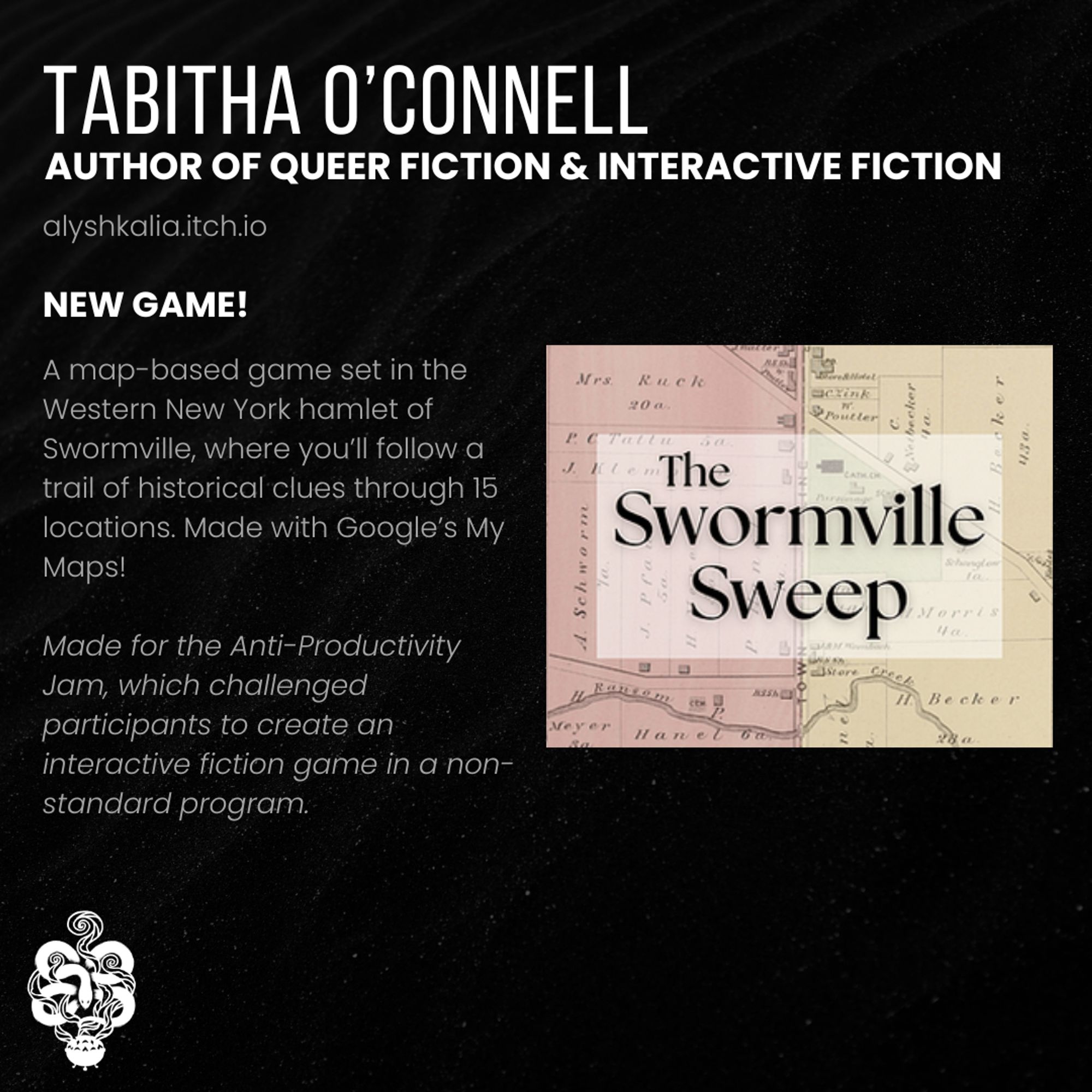 Graphic features Tabitha O'Connell, author of queer fiction and interactive fiction. Tabitha's new map-based game, The Swormville Sweep, is featured here.