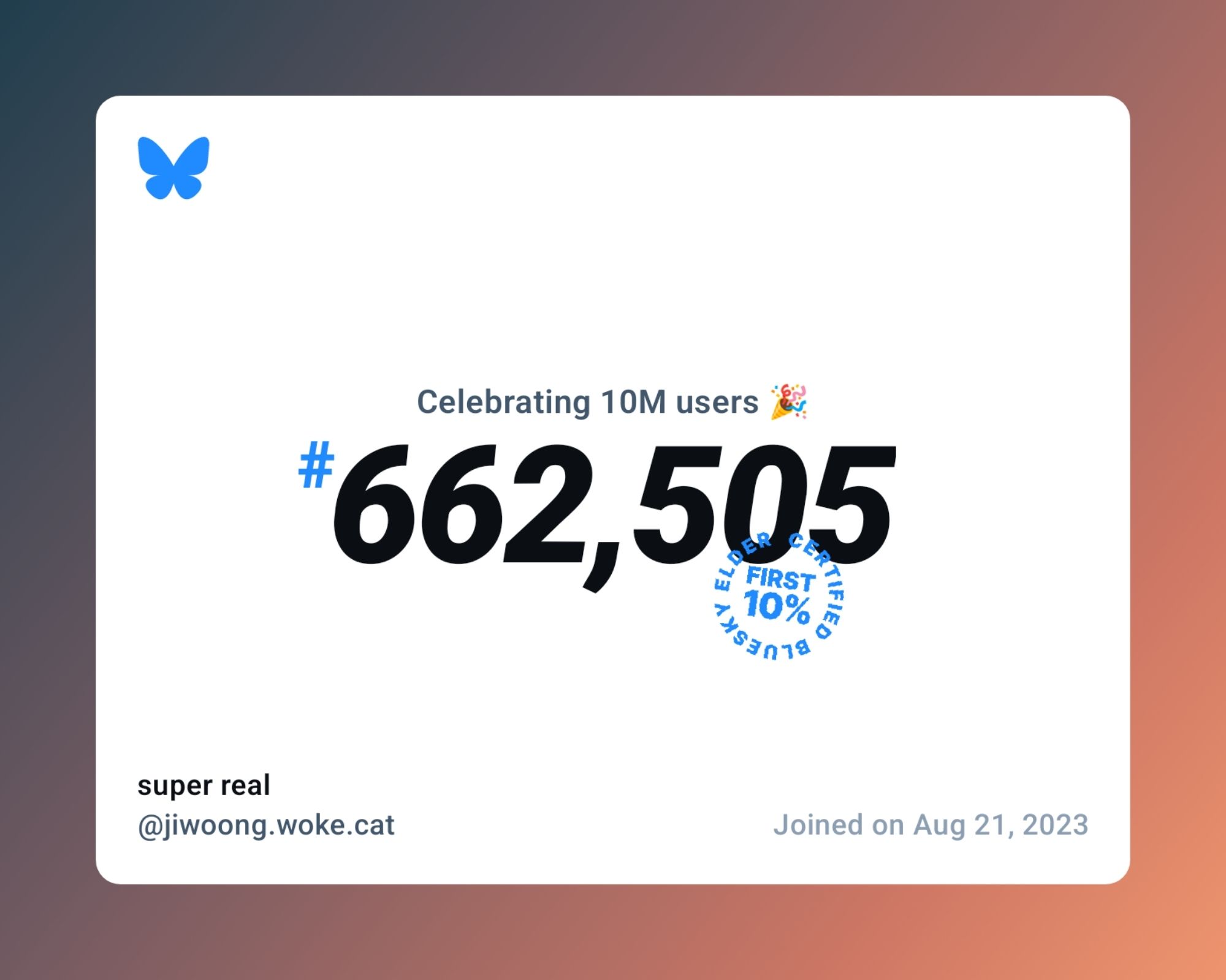 A virtual certificate with text "Celebrating 10M users on Bluesky, #662,505, super real ‪@jiwoong.woke.cat‬, joined on Aug 21, 2023"