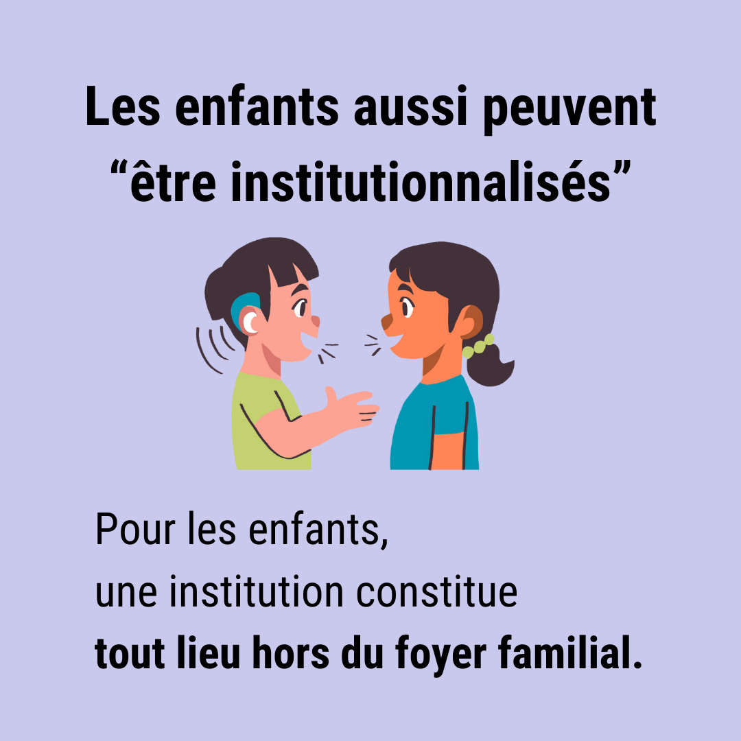 Les enfants aussi peuvent “être institutionnalisés”. Pour les enfants, une institution constitue tout lieu hors du foyer familial. Au centre de l'image, un dessin avec deux enfants discutant, le petit garçon qui parle à une petite fille porte une prothèse auditive.