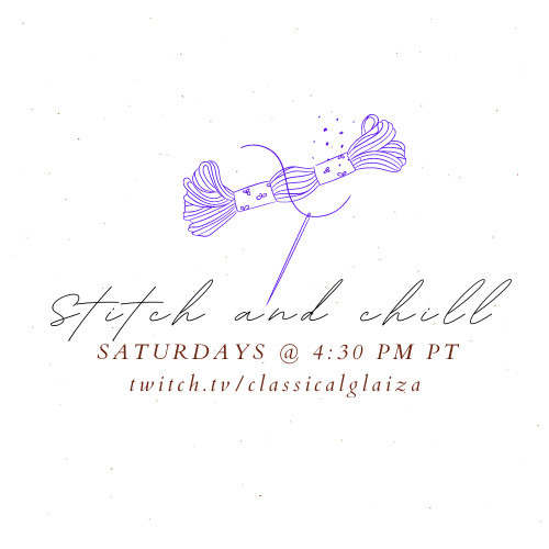 A picture of a thread and a needle with the words:
stitch and chill
SATURDAYS @ 4:30 pm PT
twitch.tv/classicalglaiza