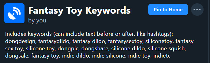 Includes keywords (can include text before or after, like hashtags): dongdesign, fantasydildo, fantasy dildo, fantasysextoy, siliconetoy, fantasy sex toy, silicone toy, dongpic, dongshare, silicone dildo, silicone squish, dongsale, fantasy toy, indie dildo, indie silicone, indie toy, indietc