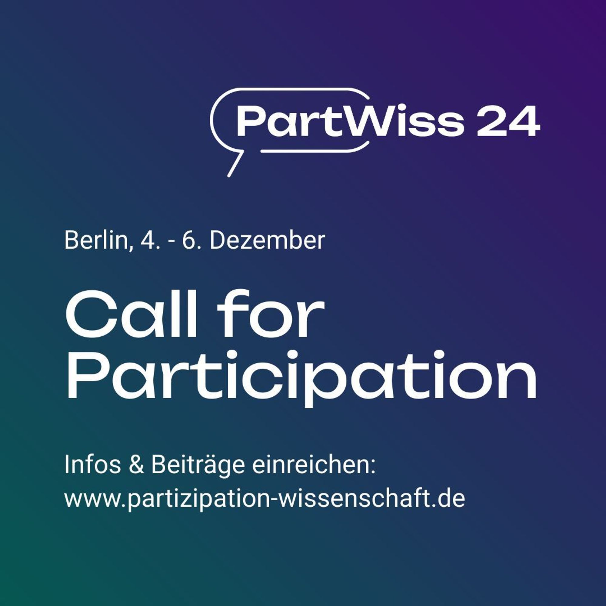 grün-violette Kachel. Oben recht das PartWiss24 Logo. Darunter weißer Text: Berlin, 4.-6. Dezember. Call for Participation. Infos & Beiträge einreichen: www.partizipation-wissenschaft.de