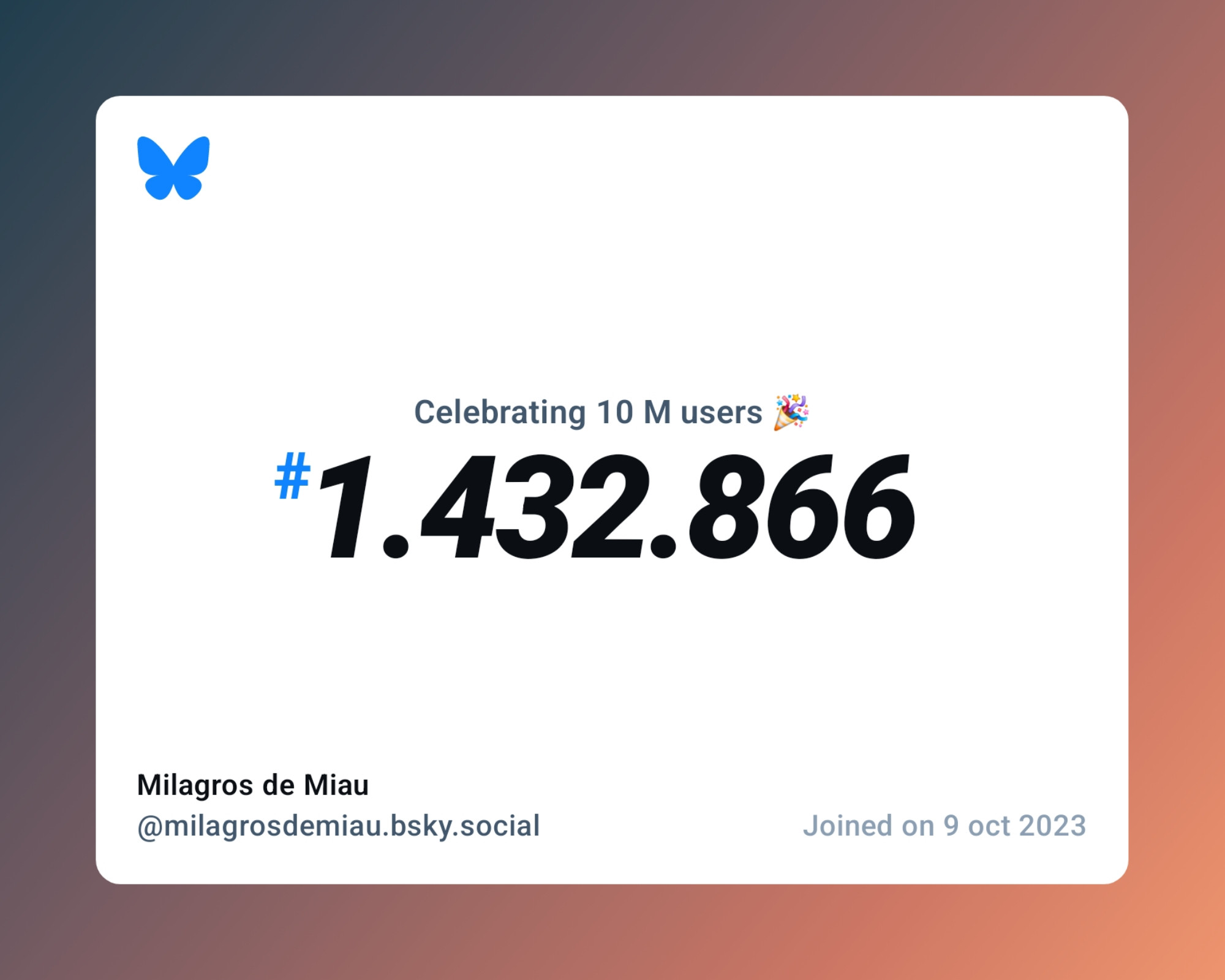 A virtual certificate with text "Celebrating 10M users on Bluesky, #1.432.866, Milagros de Miau ‪@milagrosdemiau.bsky.social‬, joined on 9 oct 2023"