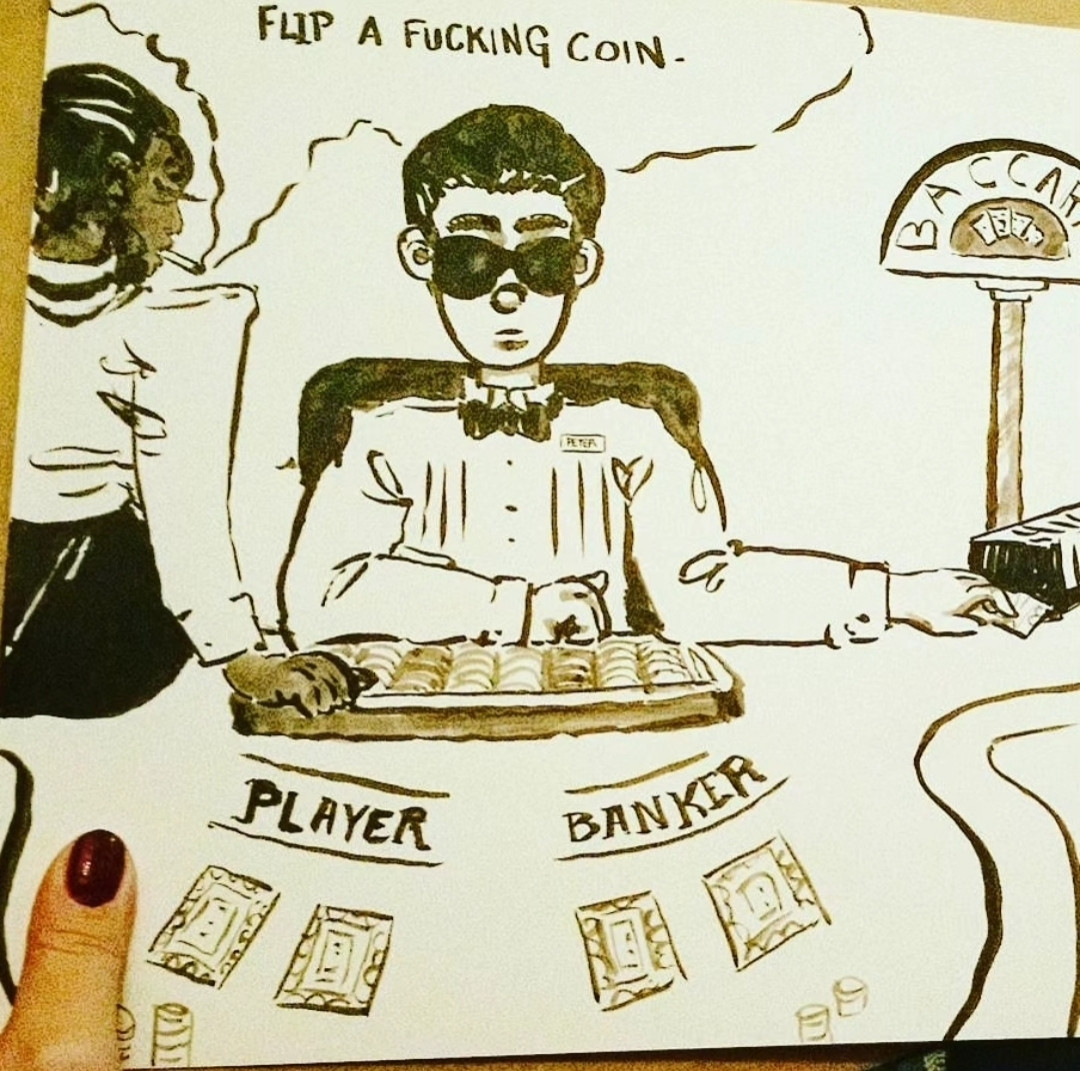 POV, you're playing baccarat at a casino. Cards are dealt to both the player and banker positions, face-down. A  croupier wearing sunglasses sits on the dealer-side of the table. His pit boss leans on the table beside him, her back to the viewer. She smokes a cigarette. Text reads "flip a fucking coin"