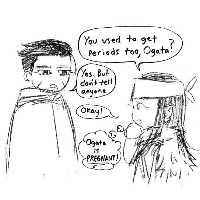 Ogata and Asirpa from Golden Kamuy talking. Asirpa asks “You used to get periods too, Ogata?” Ogata replies “yes. But don’t tell anyone.” Asirpa says “okay.” Then there is a thought bubble coming from Asirpa that says “Ogata is PREGNANT!” Misunderstanding that the implication was that Ogata no longer has periods because’s trans, not that he was pregnant.