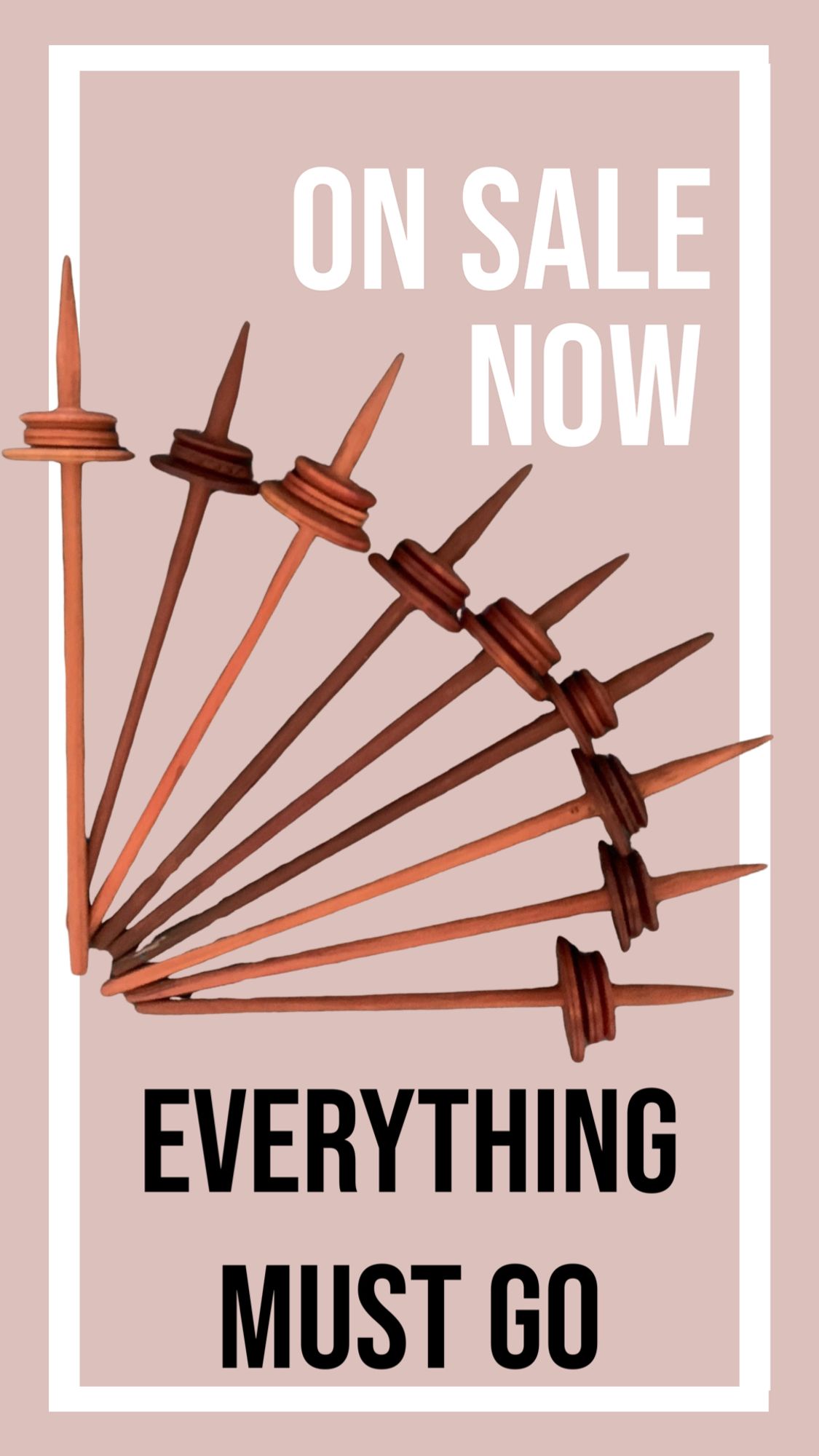 ON SALE NOW EVERYTHING MUST GO special spindles