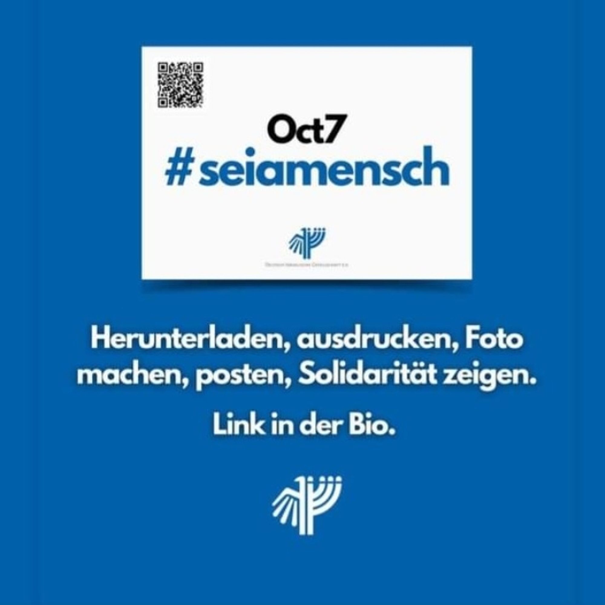 Die Deutsch-Israelische Gesellschaft ruft zur Teilnahme an der Solidaritätskampagne „seiamensch“ auf. Zeigen Sie am 7. Oktober 2024 Solidarität und Mitgefühl mit Israel und seiner Bevölkerung! Um die Kampagne zu unterstützen, bitten wir Sie, die beigefügte DIN-A4-Format auszudrucken und ein Foto von sich mit dem Plakat auf Ihren Social-Media-Kanälen inklusive des Hashtags #seiamensch zu veröffentlichen und die Deutsch-Israelische Gesellschaft e.V. zu verlinken (@digev_de).