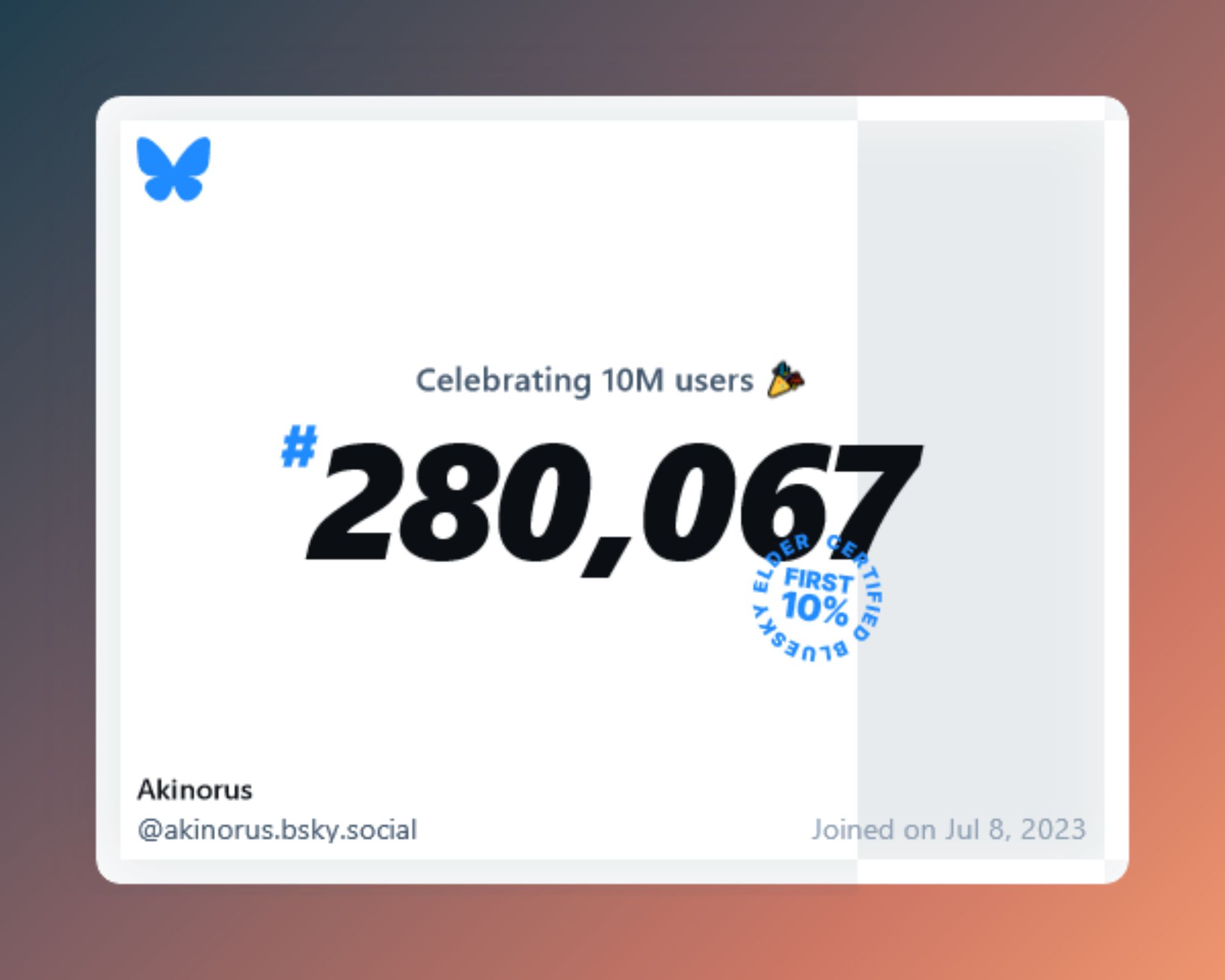 A virtual certificate with text "Celebrating 10M users on Bluesky, #280,067, Akinorus ‪@akinorus.bsky.social‬, joined on Jul 8, 2023"