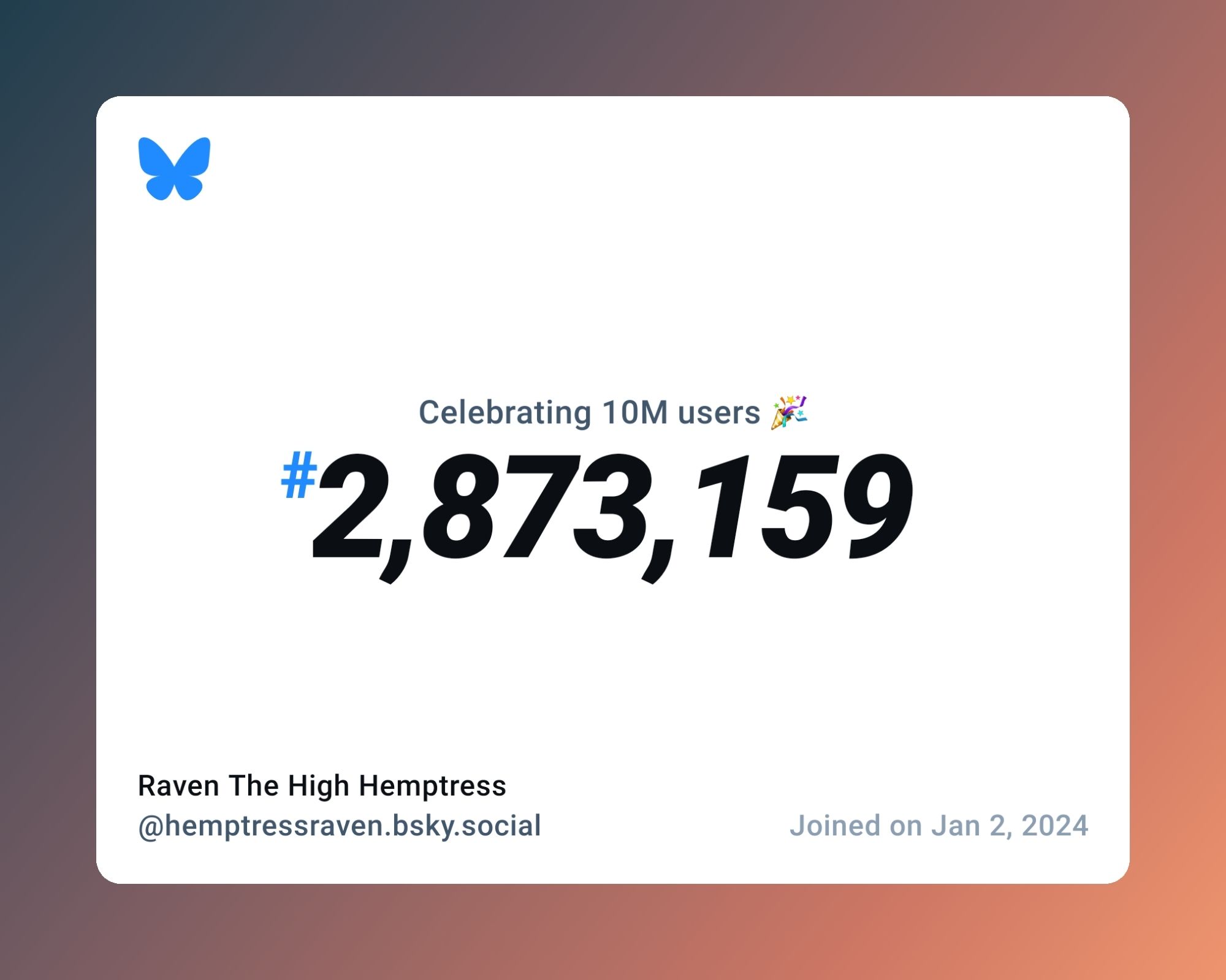 A virtual certificate with text "Celebrating 10M users on Bluesky, #2,873,159, Raven The High Hemptress ‪@hemptressraven.bsky.social‬, joined on Jan 2, 2024"