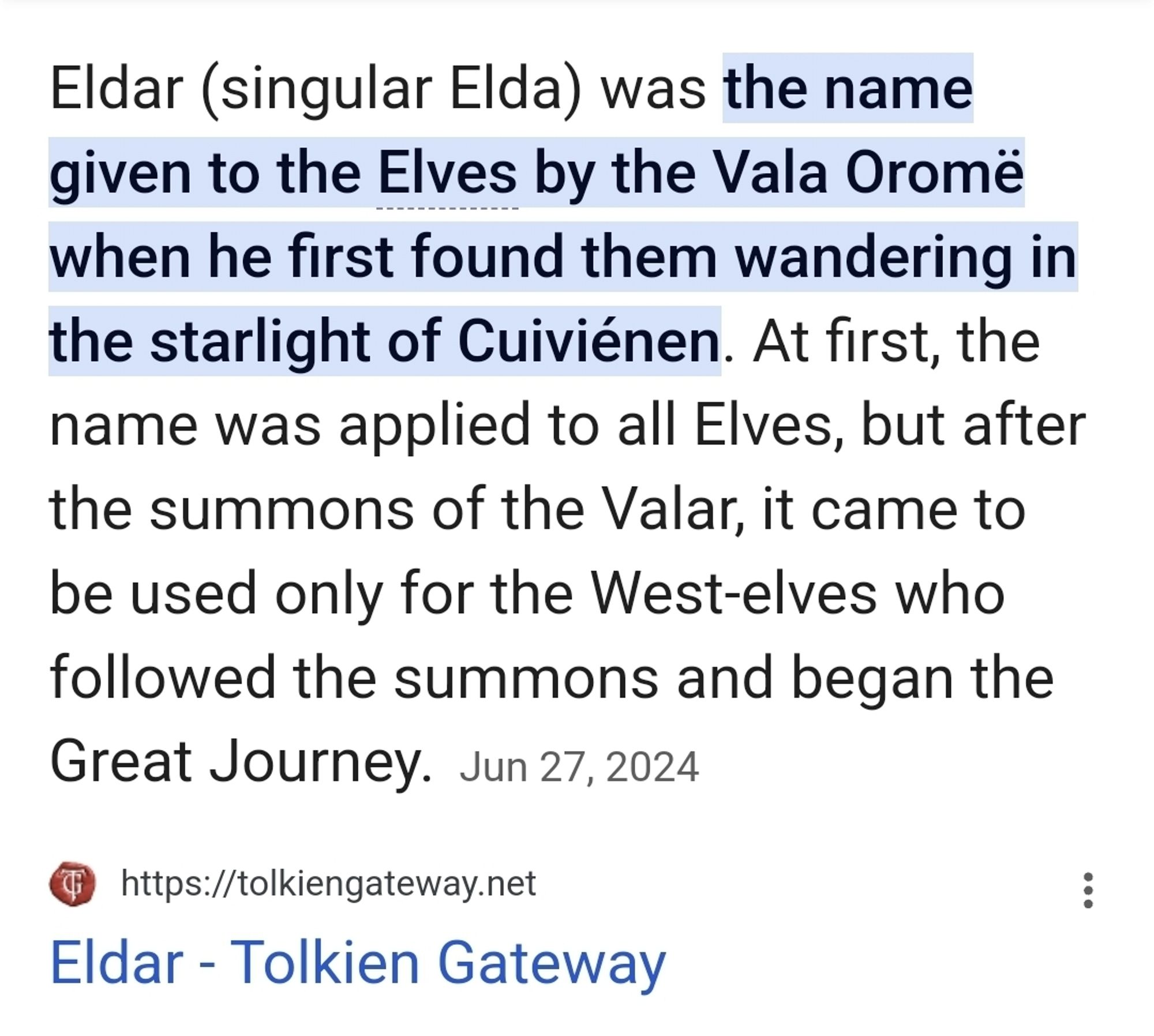 Eldar (singular Elda) was the name given to the Elves by the Vala Oromë when he first found them wandering in the starlight of Cuiviénen. At first, the name was applied to all Elves, but after the summons of the Valar, it came to be used only for the West-elves who followed the summons and began the Great Journey