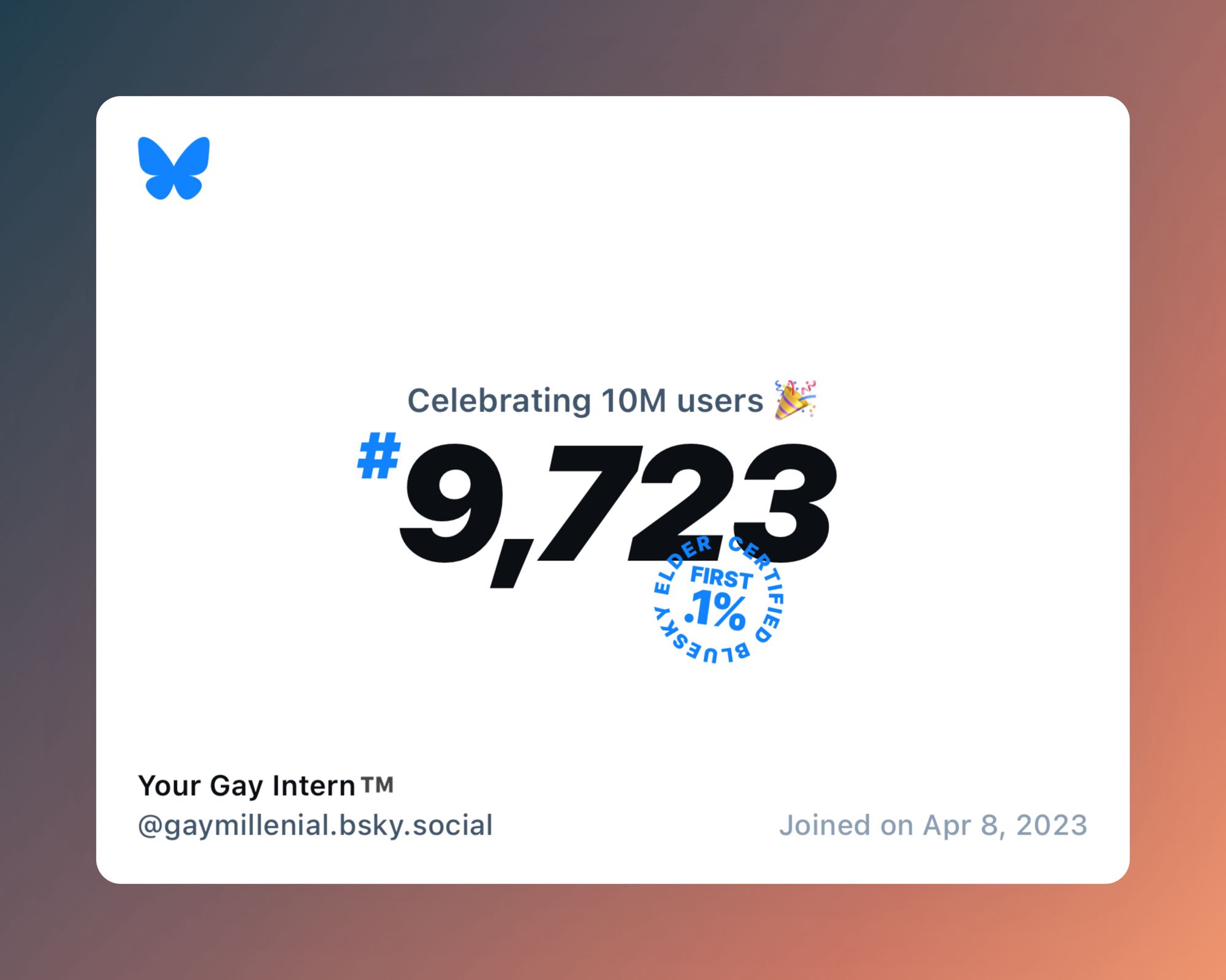 A virtual certificate with text "Celebrating 10M users on Bluesky, #9,723, Your Gay Intern™️ ‪@gaymillenial.bsky.social‬, joined on Apr 8, 2023"