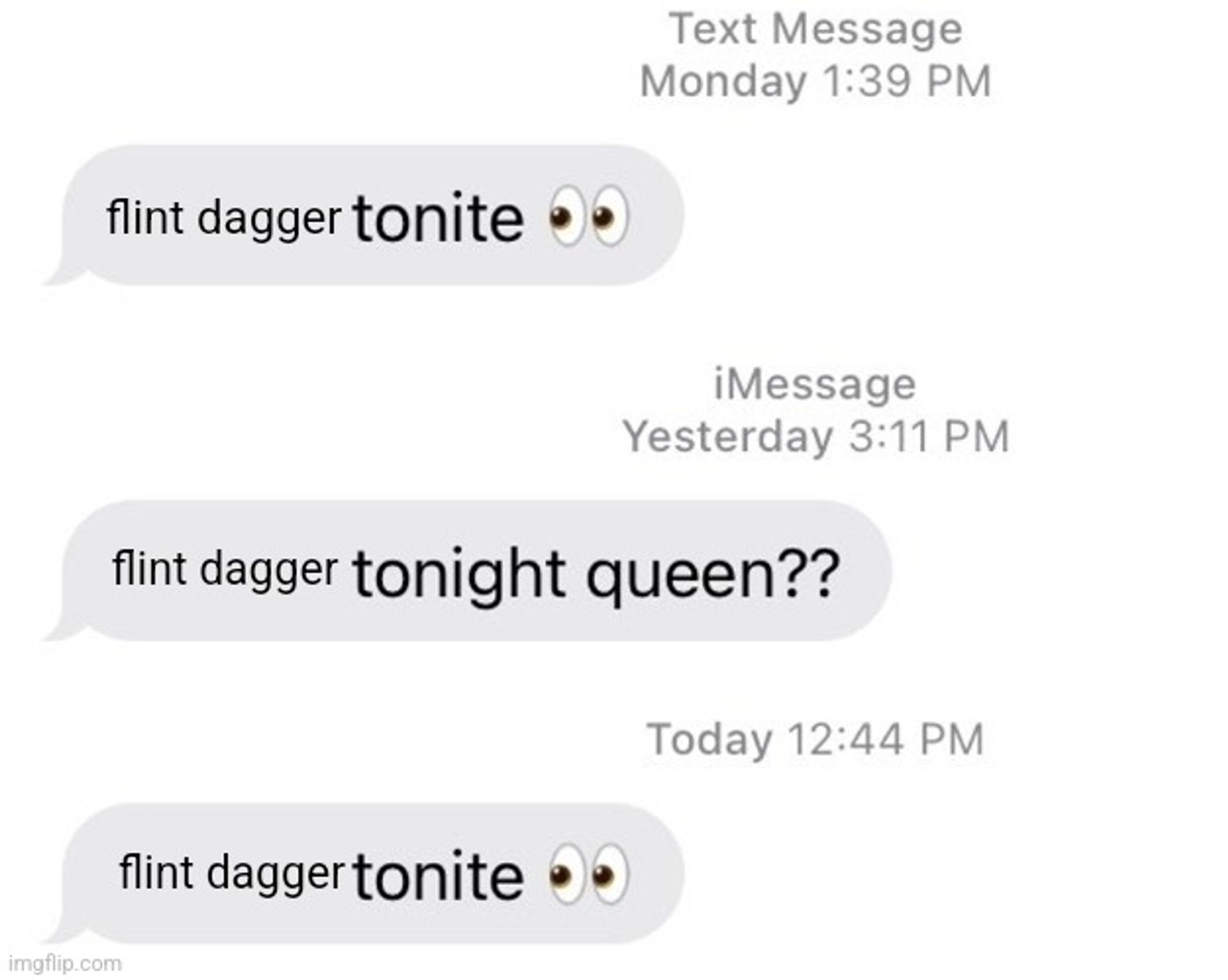 meme of three DM bubbles: flint dagger tonight. flint dagger tonight Queen?? flint dagger tonight.