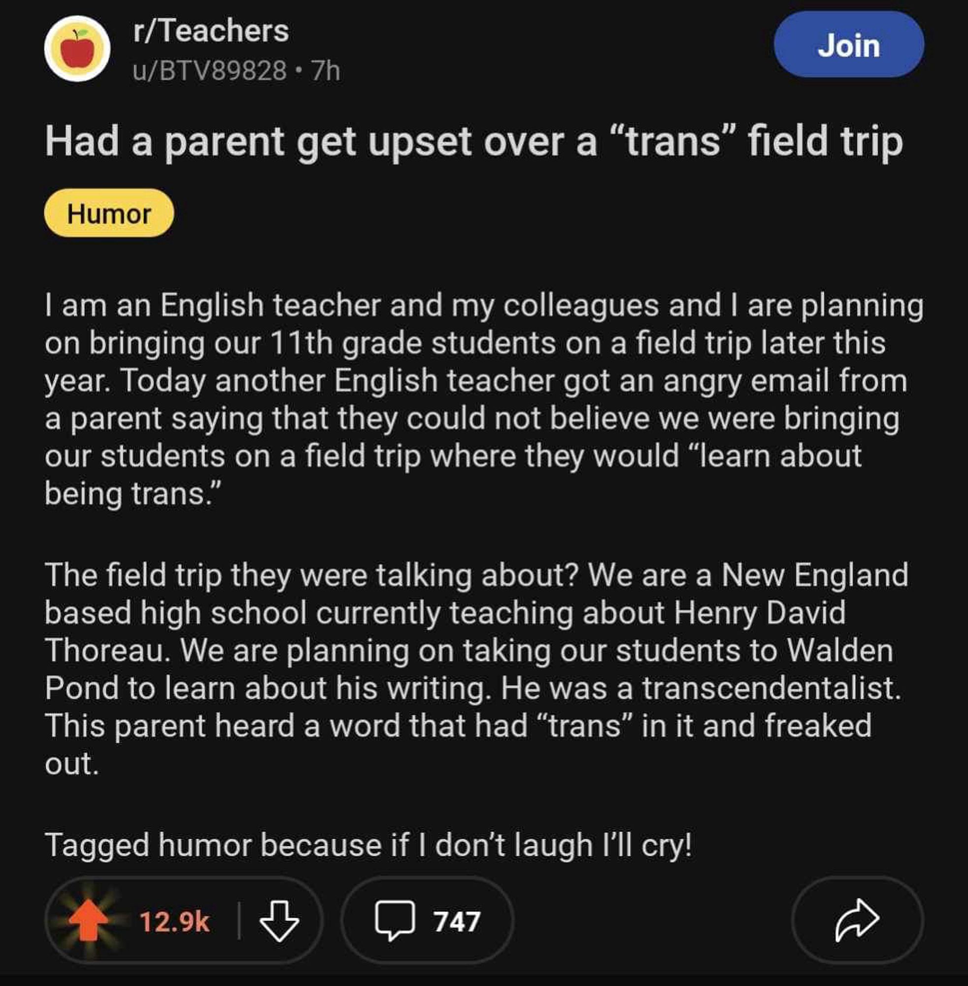 Story about a parent of an 11th-grader who was upset that their child’s class was going on a field trip to “learn about being trans.” In fact the field trip was to learn about author Henry David Thoreau - a transcendentalist.