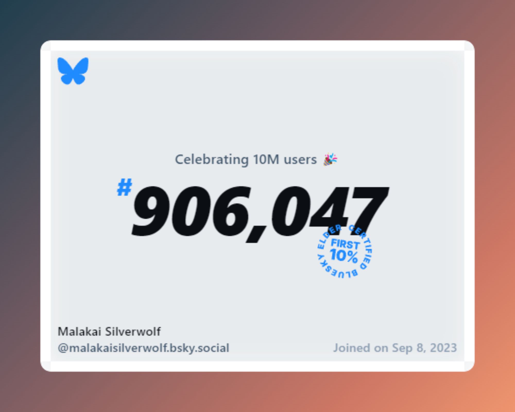 A virtual certificate with text "Celebrating 10M users on Bluesky, #906,047, Malakai Silverwolf ‪@malakaisilverwolf.bsky.social‬, joined on Sep 8, 2023"